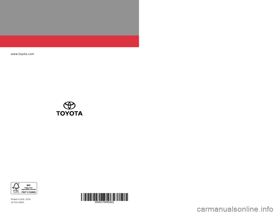 TOYOTA SEQUOIA 2017 2.G Warranty And Maintenance Guide 0050517WMGSEQ
WARRANT Y &
MAINTENANCE GUIDE
www.toyota.com
Printed in U. S . A . 10 / 16
16-TCS- 09415
SEQUOIA
2 0 1 7
16-TCS-09415_WMG_SEQUOIA_1_0F_lm.indd 19/29/16 3:18 PM TOYOTA SEQUOIA 2017 2.G Warranty And Maintenance Guide 0050517WMGSEQ
WARRANT Y &
MAINTENANCE GUIDE
www.toyota.com
Printed in U. S . A . 10 / 16
16-TCS- 09415
SEQUOIA
2 0 1 7
16-TCS-09415_WMG_SEQUOIA_1_0F_lm.indd 19/29/16 3:18 PM