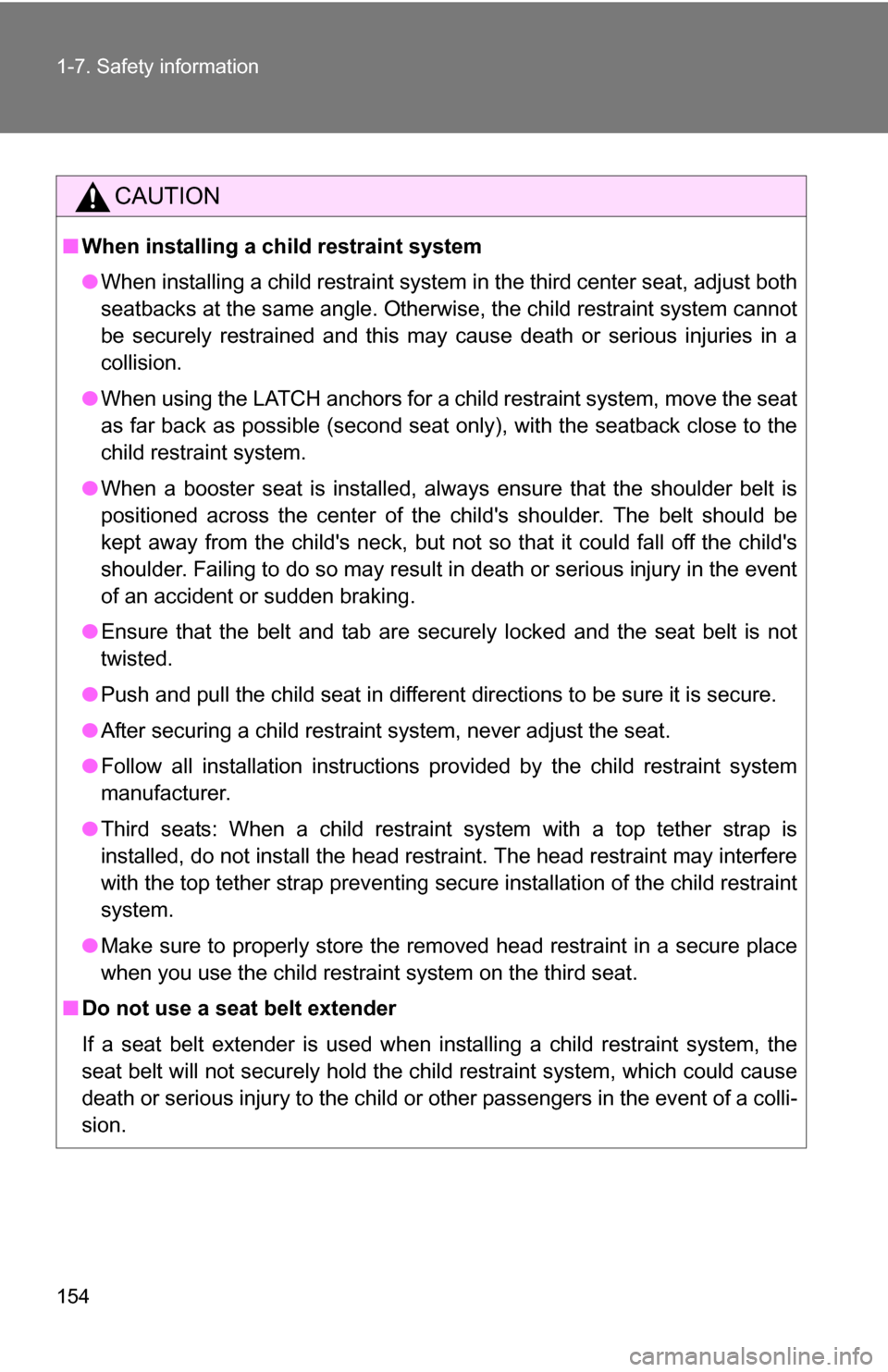 TOYOTA SIENNA 2009 XL20 / 2.G Owners Manual 154 1-7. Safety information
CAUTION
■When installing a child restraint system
●When installing a child restraint system in the third center seat, adjust both
seatbacks at the same angle. Otherwise TOYOTA SIENNA 2009 XL20 / 2.G Owners Manual 154 1-7. Safety information
CAUTION
■When installing a child restraint system
●When installing a child restraint system in the third center seat, adjust both
seatbacks at the same angle. Otherwise
