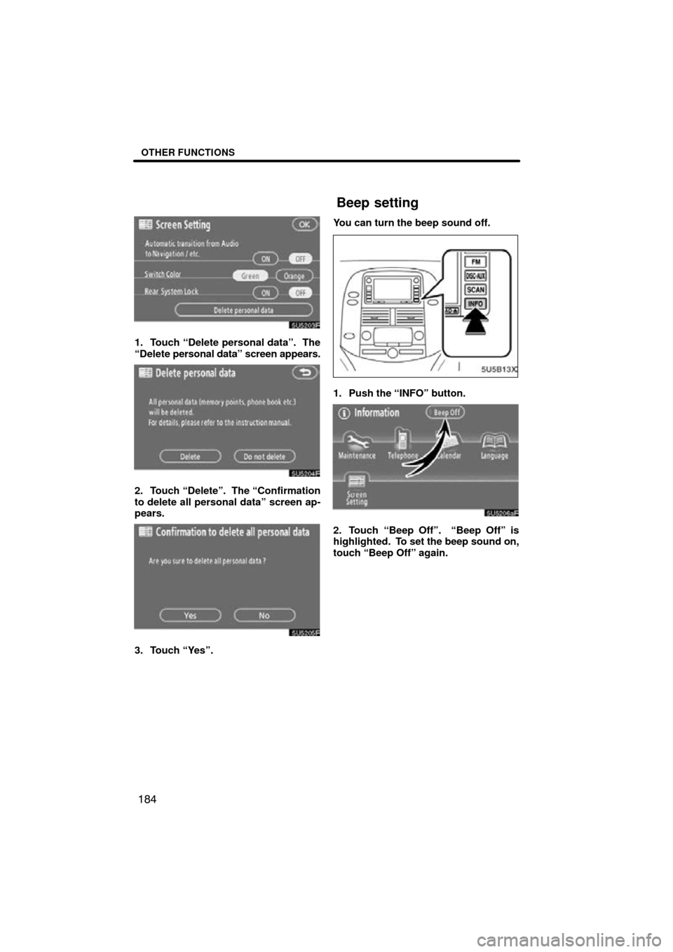 TOYOTA SIENNA 2010 XL30 / 3.G Navigation Manual OTHER FUNCTIONS
184
1. Touch “Delete personal data”.  The
“Delete personal data” screen appears.
2. Touch “Delete”.  The “Confirmation
to delete all personal data” screen ap-
pears.
3.