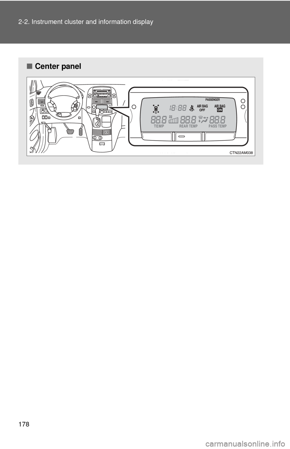TOYOTA SIENNA 2010 XL30 / 3.G Owners Manual 178 2-2. Instrument cluster and information display
■Center panel 