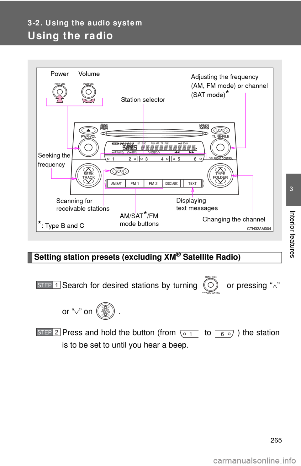 TOYOTA SIENNA 2010 XL30 / 3.G Owners Manual 265
3-2. Using the audio system
3
Interior features
Using the radio
Setting station presets (excluding XM® Satellite Radio)
Search for desired stations by turning or pressing “
”
or “ TOYOTA SIENNA 2010 XL30 / 3.G Owners Manual 265
3-2. Using the audio system
3
Interior features
Using the radio
Setting station presets (excluding XM® Satellite Radio)
Search for desired stations by turning or pressing “
”
or “ 