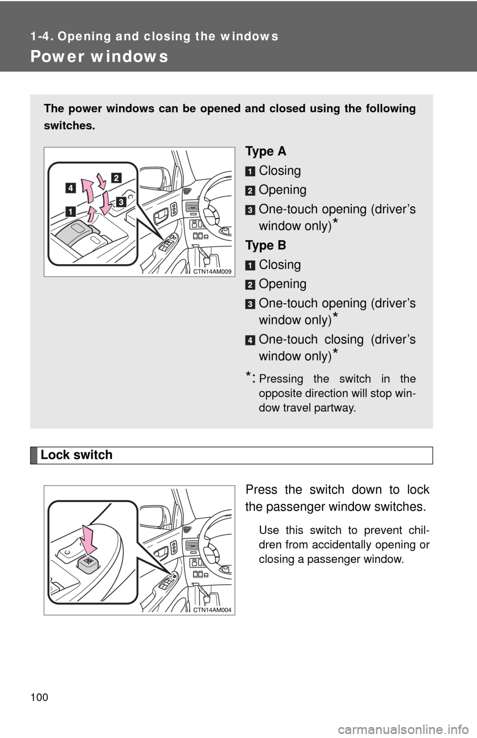 TOYOTA SIENNA 2010 XL30 / 3.G Owners Manual 100
1-4. Opening and closing the windows
Power windows
Lock switchPress the switch down to lock
the passenger window switches.
Use this switch to prevent chil-
dren from accidentally opening or
closin TOYOTA SIENNA 2010 XL30 / 3.G Owners Manual 100
1-4. Opening and closing the windows
Power windows
Lock switchPress the switch down to lock
the passenger window switches.
Use this switch to prevent chil-
dren from accidentally opening or
closin