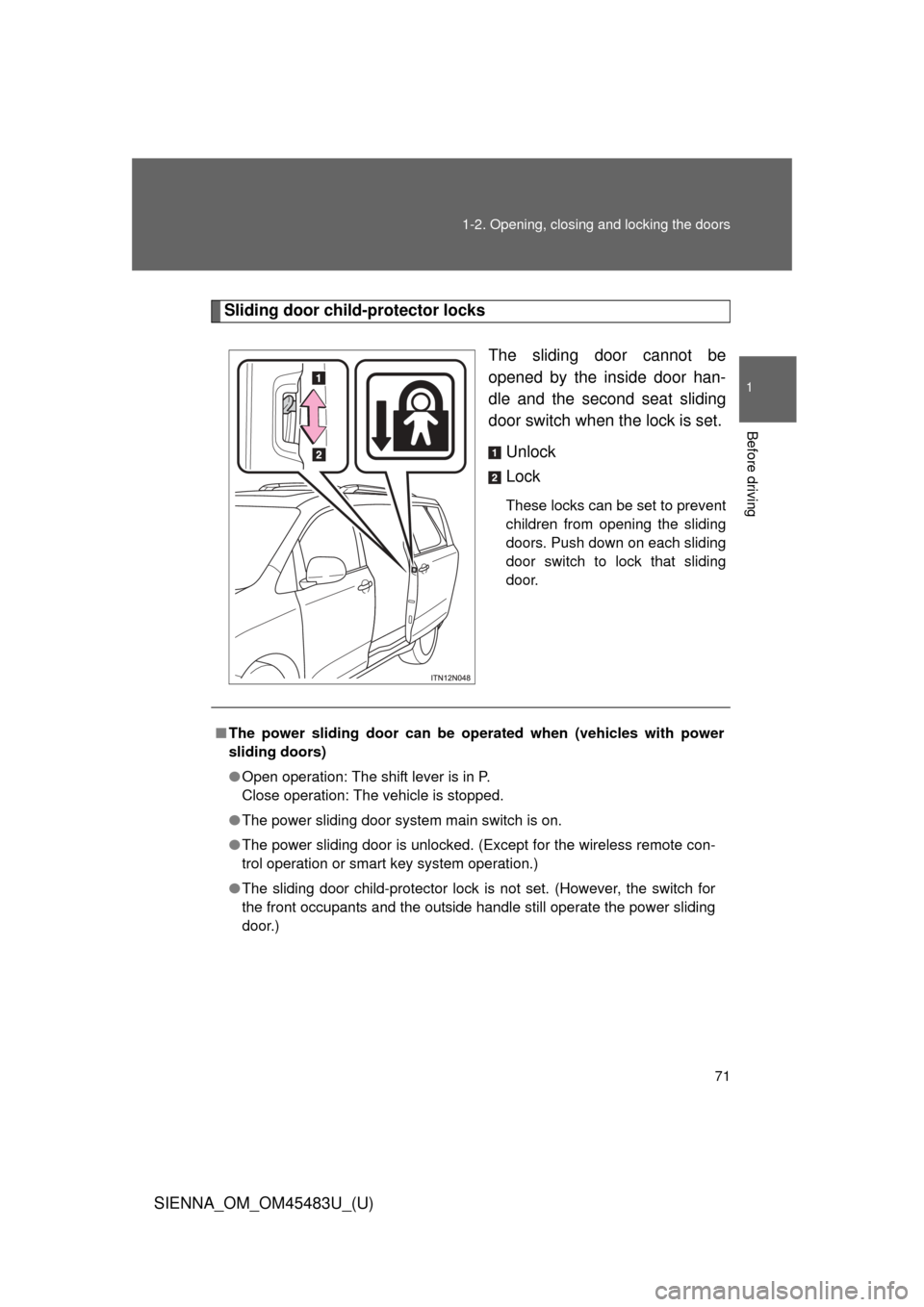 TOYOTA SIENNA 2014 XL30 / 3.G Manual PDF 71
1-2. Opening, closing and locking the doors
1
Before driving
SIENNA_OM_OM45483U_(U)
Sliding door child-protector locks
The sliding door cannot be
opened by the inside door han-
dle and the second s TOYOTA SIENNA 2014 XL30 / 3.G Manual PDF 71
1-2. Opening, closing and locking the doors
1
Before driving
SIENNA_OM_OM45483U_(U)
Sliding door child-protector locks
The sliding door cannot be
opened by the inside door han-
dle and the second s