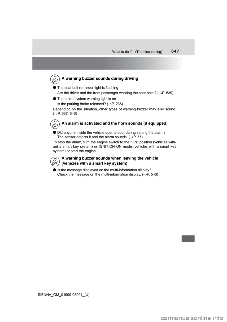 TOYOTA SIENNA 2015 XL30 / 3.G Owners Manual 647What to do if... (Troubleshooting)
SIENNA_OM_01999-08001_(U)
●The seat belt reminder light is flashing
Are the driver and the front passenger wearing the seat belts? (P. 539)
●The brake syst