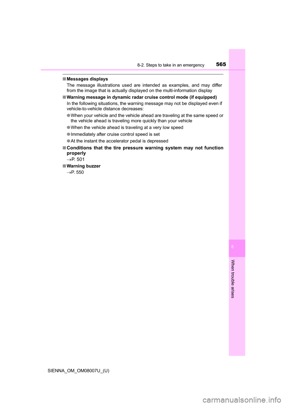 TOYOTA SIENNA 2017 XL30 / 3.G Owners Manual 5658-2. Steps to take in an emergency
SIENNA_OM_OM08007U_(U)
8
When trouble arises
■Messages displays
The message illustrations used are intended as examples, and may differ
from the image TOYOTA SIENNA 2017 XL30 / 3.G Owners Manual 5658-2. Steps to take in an emergency
SIENNA_OM_OM08007U_(U)
8
When trouble arises
■Messages displays
The message illustrations used are intended as examples, and may differ
from the image