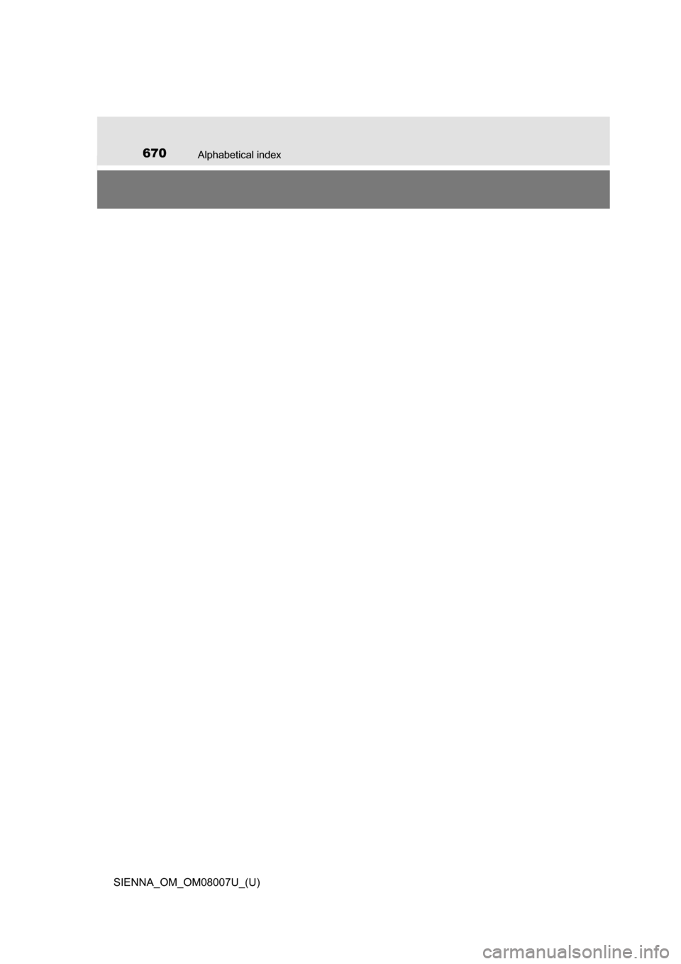 TOYOTA SIENNA 2017 XL30 / 3.G Owners Manual 670Alphabetical index
SIENNA_OM_OM08007U_(U) 