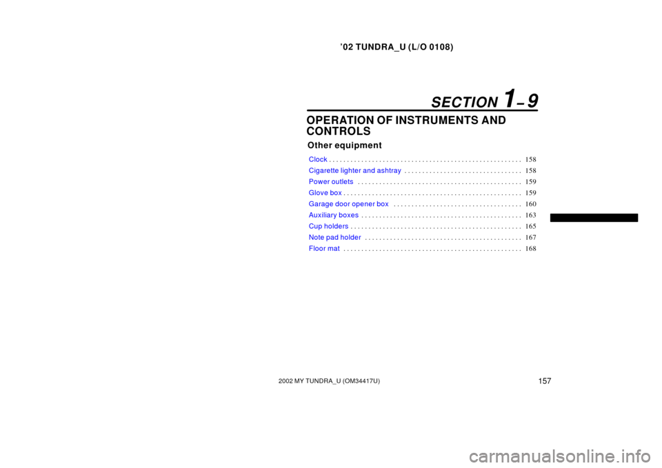 TOYOTA TUNDRA 2002 1.G Owners Manual ’02 TUNDRA_U (L/O 0108)
1572002 MY TUNDRA_U (OM 34417U)
OPERATION OF INSTRUMENTS AND
CONTROLS
Other equipment
Clock 158
. . . . . . . . . . . . . . . . . . . . . . . . . . . . . . . . . . . . .\
 . 