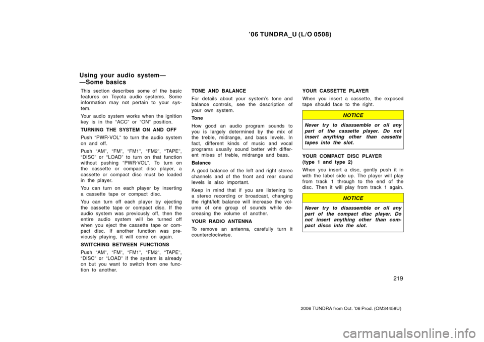 TOYOTA TUNDRA 2006 1.G Owners Manual ’06 TUNDRA_U (L/O 0508)
219
2006 TUNDRA from Oct. ’06 Prod. (OM 34458U)
This section describes  some of  the basic
features on Toyota audio systems. Some
information may not pertain to your sys-
t