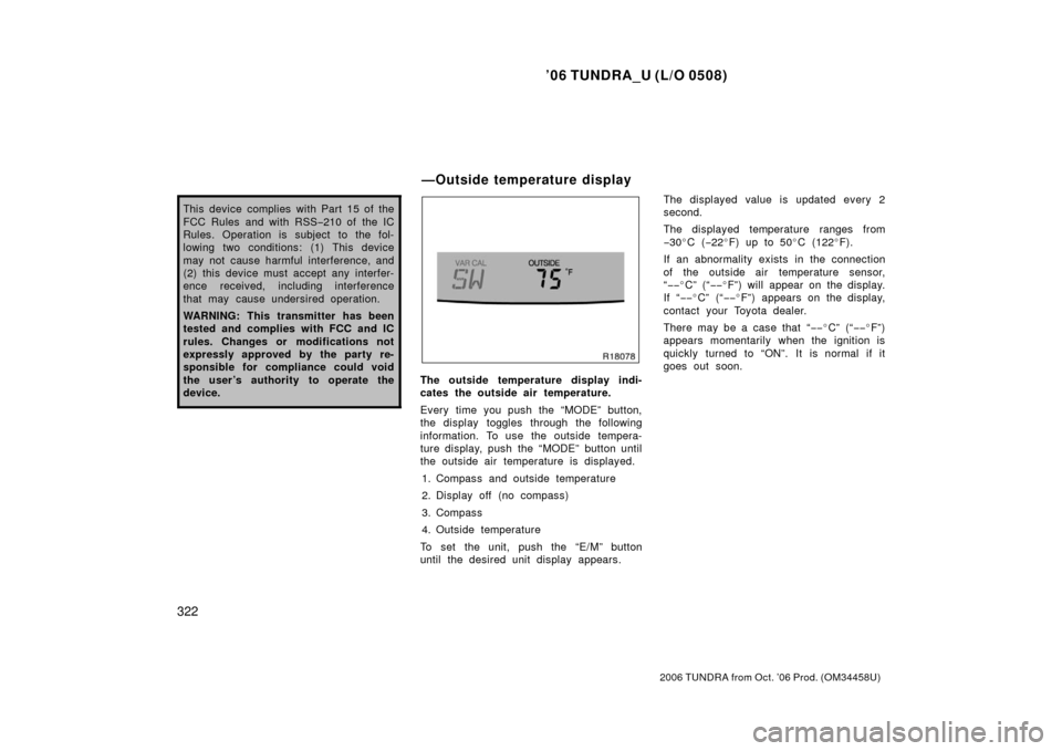 TOYOTA TUNDRA 2006 1.G Owners Manual ’06 TUNDRA_U (L/O 0508)
322
2006 TUNDRA from Oct. ’06 Prod. (OM 34458U)
This device complies with Part 15 of the
FCC Rules and with RSS−210 of the IC
Rules. Operation is subject to the fol-
low TOYOTA TUNDRA 2006 1.G Owners Manual ’06 TUNDRA_U (L/O 0508)
322
2006 TUNDRA from Oct. ’06 Prod. (OM 34458U)
This device complies with Part 15 of the
FCC Rules and with RSS−210 of the IC
Rules. Operation is subject to the fol-
low