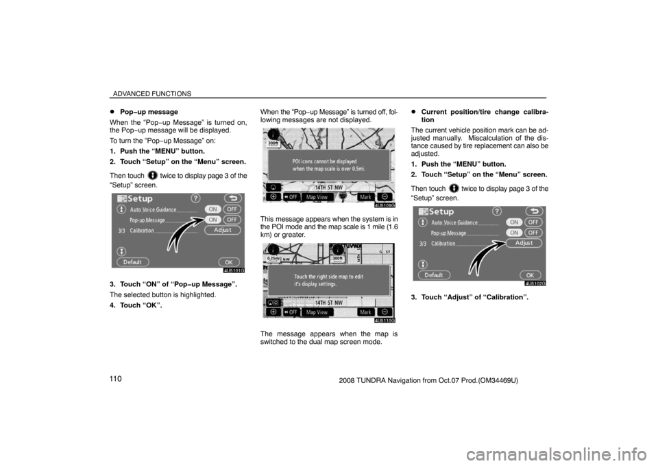 TOYOTA TUNDRA 2008 2.G Navigation Manual ADVANCED FUNCTIONS
11 02008 TUNDRA Navigation from Oct.07 Prod.(OM34469U)
Pop�up message
When the “Pop−up Message” is turned on,
the Pop−up message will be displayed.
To turn the “Pop−up 