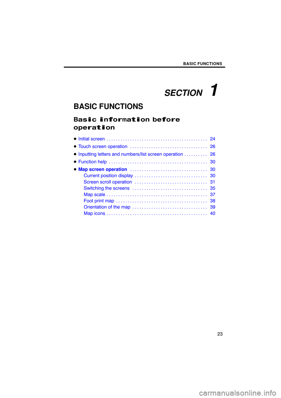 TOYOTA TUNDRA 2009 2.G Navigation Manual SECTION   1
BASIC FUNCTIONS
23
BASIC FUNCTIONS
  \b	
\f	  
\b	

	
\f	
 Initial screen 24 . . . . . . . . . . . . . . . . . . . . . . . . . . . . . . . . . . . . .\
 . . . . . . 
 T