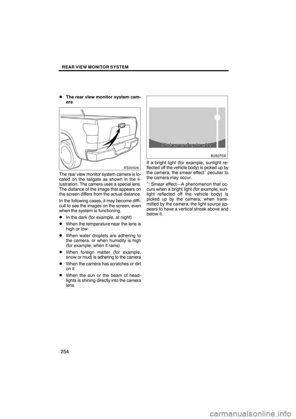 TOYOTA TUNDRA 2009 2.G Navigation Manual REAR VIEW MONITOR SYSTEM
254

The rear view monitor system cam-
era
XS00426
The rear view monitor system camera is lo-
cated on the tailgate as shown in the il-
lustration. 
The camera uses a special