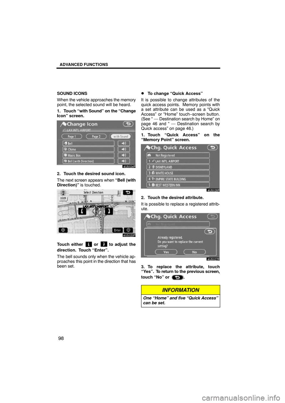 TOYOTA TUNDRA 2009 2.G Navigation Manual ADVANCED FUNCTIONS
98
SOUND ICONS
When the vehicle approaches the memory
point, the selected sound will be heard.
1. Touch  “with Sound” on the “Change
Icon” screen.
4U5024F
2. Touch the desir