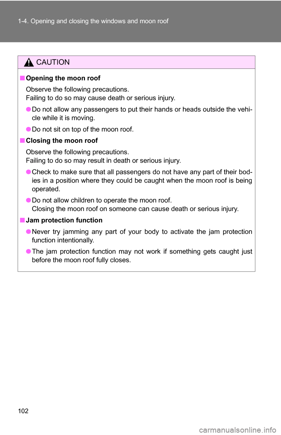 TOYOTA TUNDRA 2009 2.G Owners Manual 102 1-4. Opening and closing the windows and moon roof
CAUTION
■Opening the moon roof
Observe the following precautions.
Failing to do so may cause death or serious injury.
●Do not allow any passe TOYOTA TUNDRA 2009 2.G Owners Manual 102 1-4. Opening and closing the windows and moon roof
CAUTION
■Opening the moon roof
Observe the following precautions.
Failing to do so may cause death or serious injury.
●Do not allow any passe