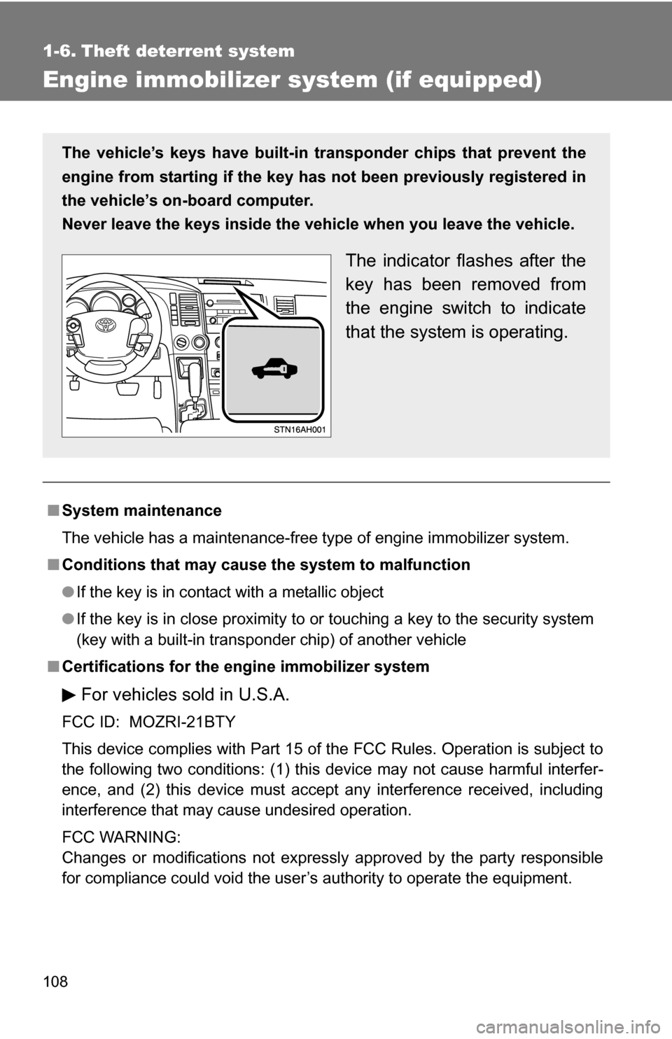 TOYOTA TUNDRA 2009 2.G Owners Manual 108
1-6. Theft deterrent system
Engine immobilizer system (if equipped)
■System maintenance
The vehicle has a maintenance-free type of engine immobilizer system.
■ Conditions that may cause the sy TOYOTA TUNDRA 2009 2.G Owners Manual 108
1-6. Theft deterrent system
Engine immobilizer system (if equipped)
■System maintenance
The vehicle has a maintenance-free type of engine immobilizer system.
■ Conditions that may cause the sy