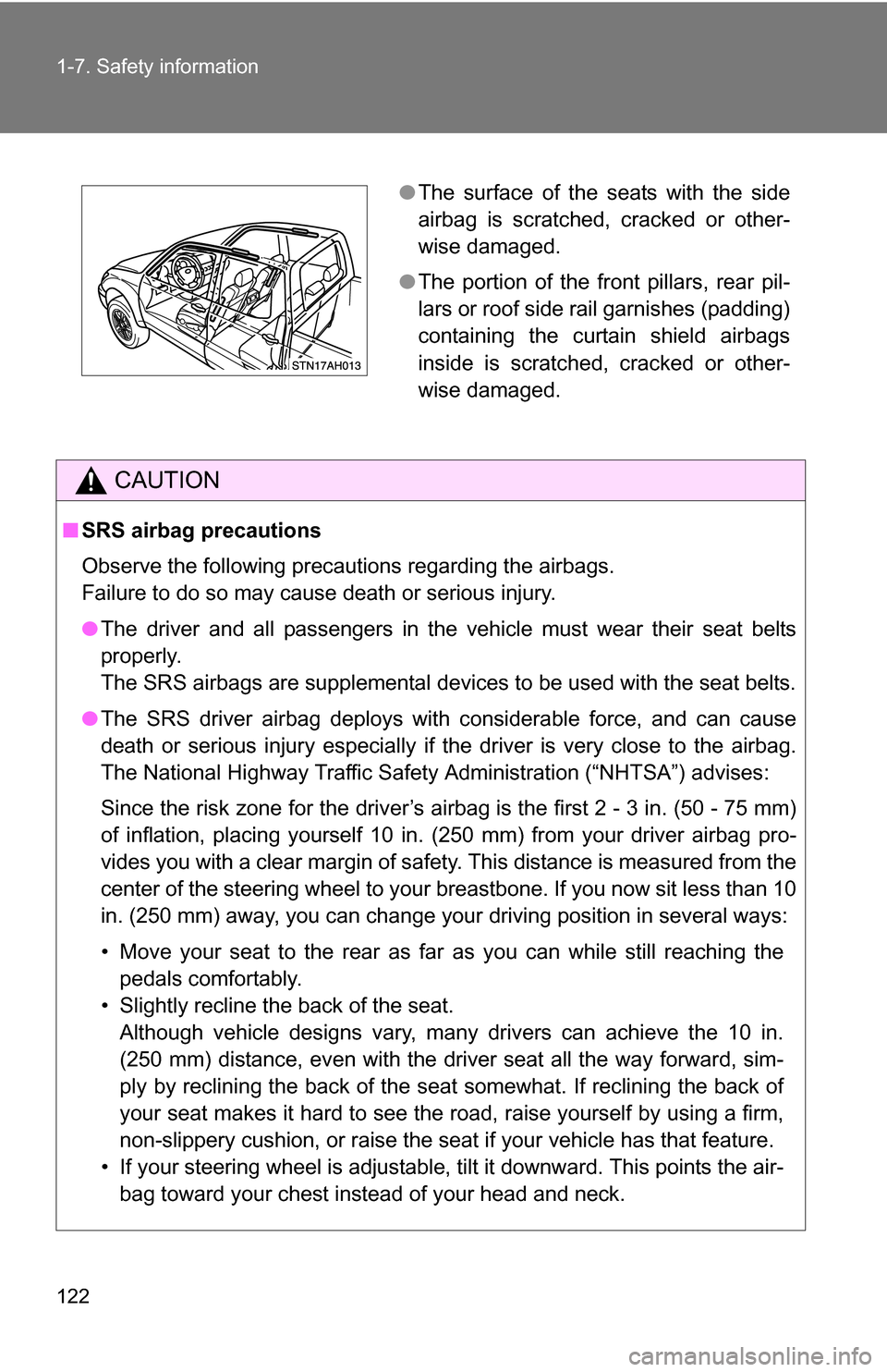 TOYOTA TUNDRA 2009 2.G Owners Manual 122 1-7. Safety information
CAUTION
■SRS airbag precautions
Observe the following precautions regarding the airbags. 
Failure to do so may cause death or serious injury.
●The driver and all passen