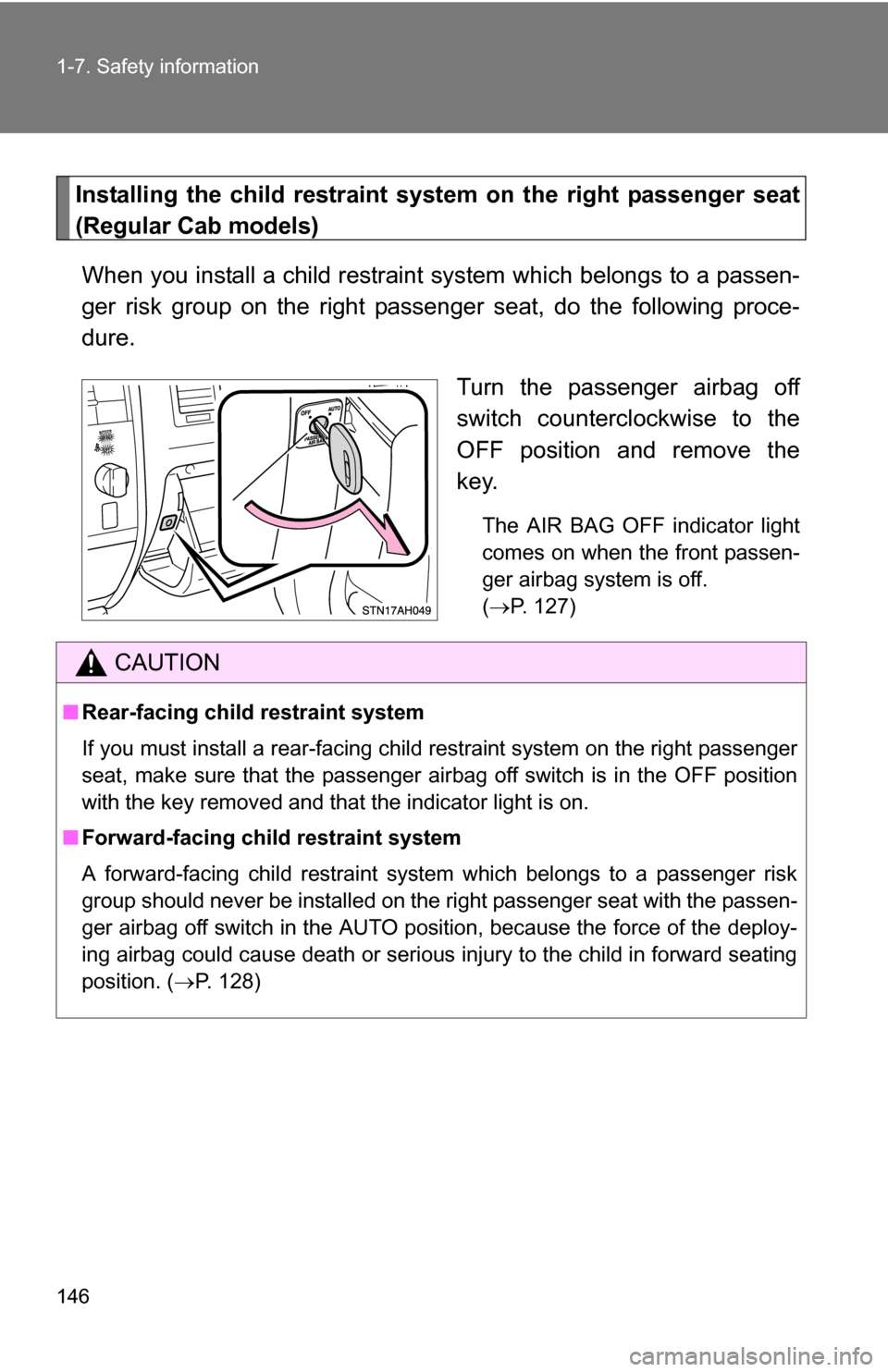 TOYOTA TUNDRA 2009 2.G Owners Manual 146 1-7. Safety information
Installing the child restraint system on the right passenger seat
(Regular Cab models)When you install a child restraint  system which belongs to a passen-
ger risk group o