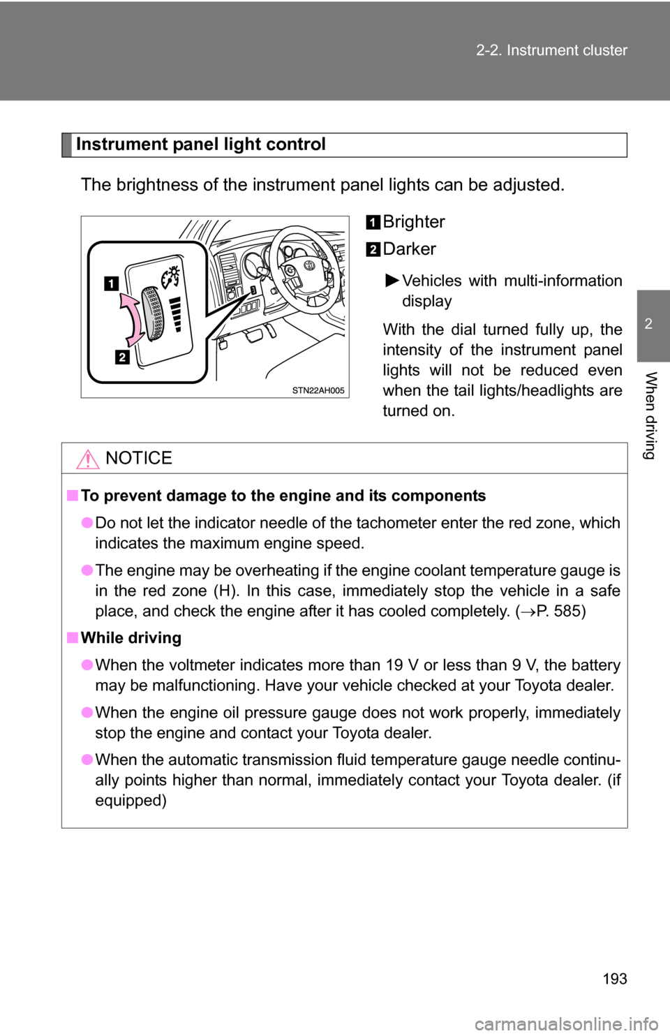 TOYOTA TUNDRA 2009 2.G Owners Manual 193
2-2. Instrument cluster
2
When driving
Instrument panel light control
The brightness of the instrument panel lights can be adjusted.
Brighter
Darker
Vehicles with multi-information
display
With t TOYOTA TUNDRA 2009 2.G Owners Manual 193
2-2. Instrument cluster
2
When driving
Instrument panel light control
The brightness of the instrument panel lights can be adjusted.
Brighter
Darker
Vehicles with multi-information
display
With t