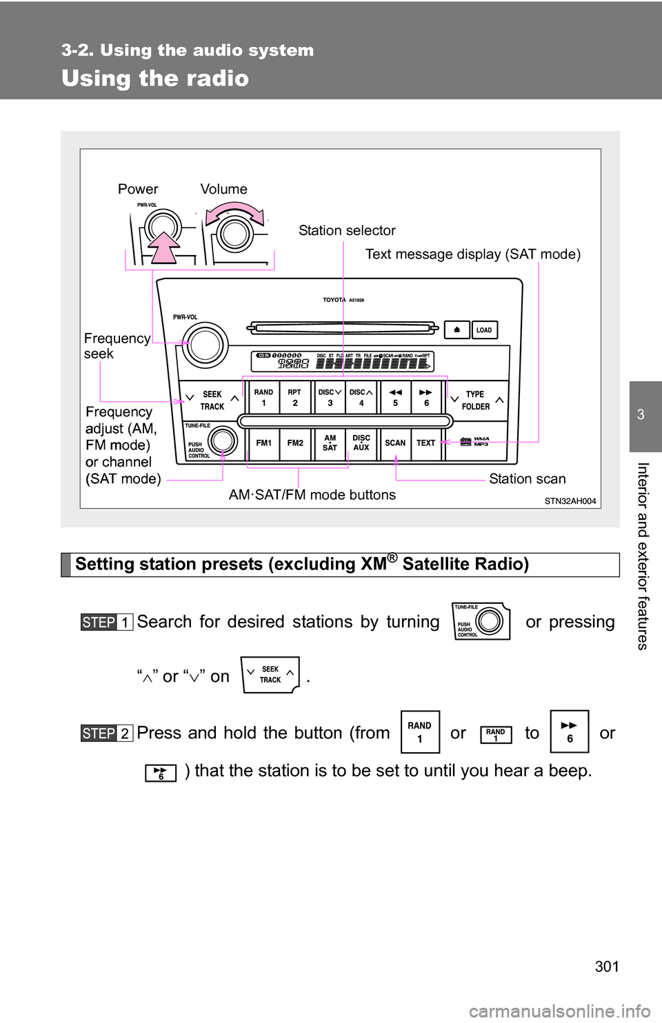 TOYOTA TUNDRA 2009 2.G Owners Manual 301
3-2. Using the audio system
3
Interior and exterior features
Using the radio
Setting station presets (excluding XM® Satellite Radio)
Search for desired stations by turning or pressing
“
TOYOTA TUNDRA 2009 2.G Owners Manual 301
3-2. Using the audio system
3
Interior and exterior features
Using the radio
Setting station presets (excluding XM® Satellite Radio)
Search for desired stations by turning or pressing
“
