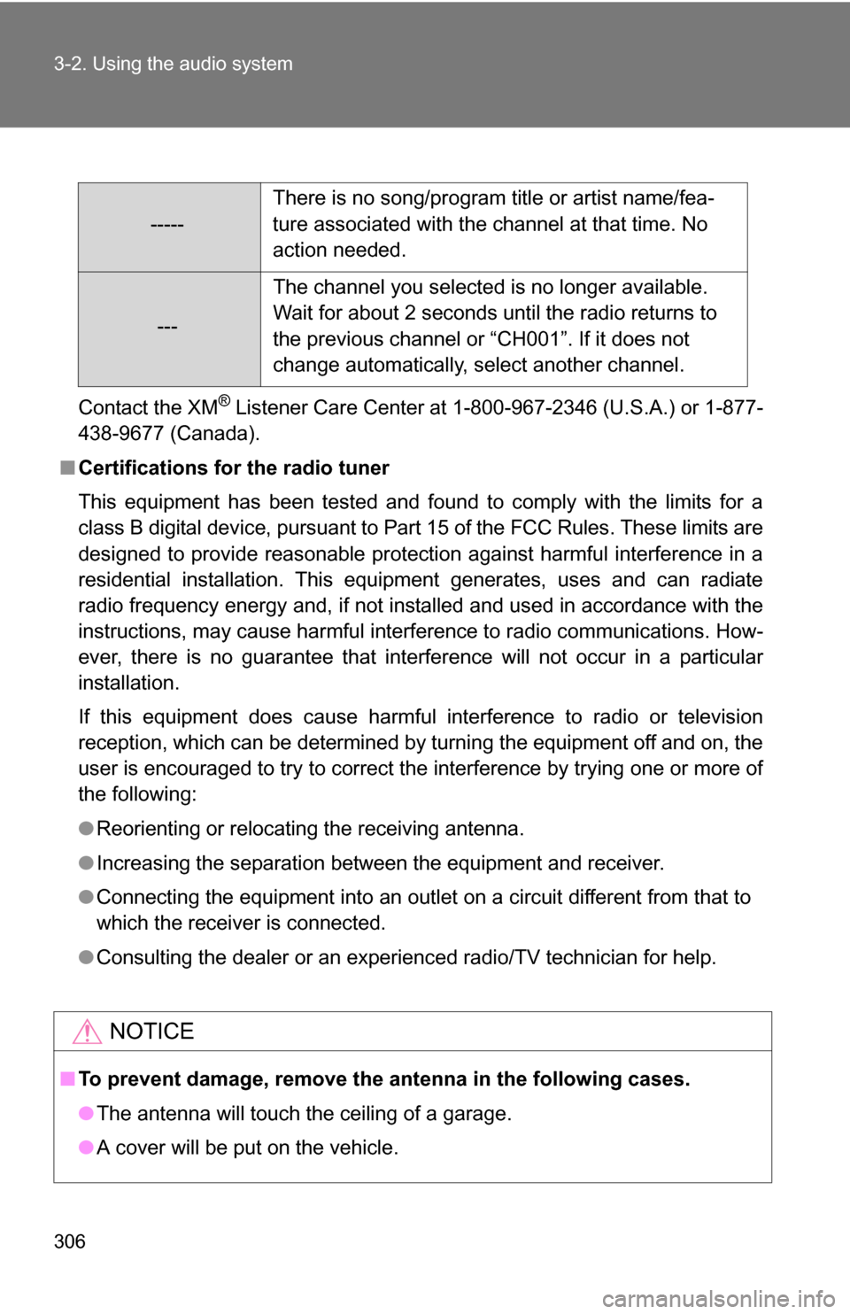 TOYOTA TUNDRA 2009 2.G Owners Manual 306 3-2. Using the audio system
Contact the XM® Listener Care Center at 1-800-967-2346 (U.S.A.) or 1-877-
438-9677 (Canada).
■ Certifications for the radio tuner
This equipment has been tested and TOYOTA TUNDRA 2009 2.G Owners Manual 306 3-2. Using the audio system
Contact the XM® Listener Care Center at 1-800-967-2346 (U.S.A.) or 1-877-
438-9677 (Canada).
■ Certifications for the radio tuner
This equipment has been tested and