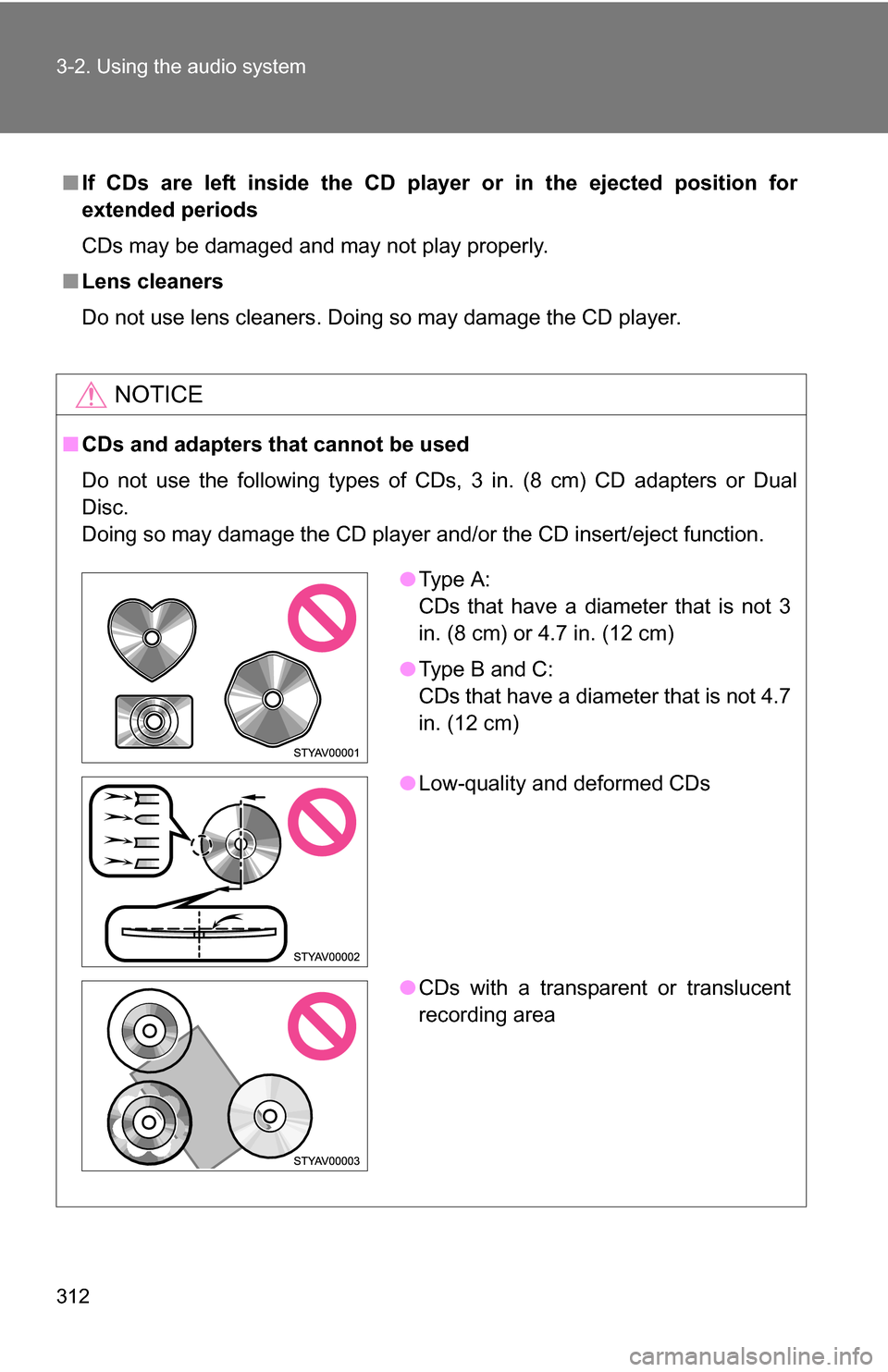 TOYOTA TUNDRA 2009 2.G Owners Manual 312 3-2. Using the audio system
■If CDs are left inside the CD player or in the ejected position for
extended periods
CDs may be damaged and may not play properly.
■ Lens cleaners
Do not use lens TOYOTA TUNDRA 2009 2.G Owners Manual 312 3-2. Using the audio system
■If CDs are left inside the CD player or in the ejected position for
extended periods
CDs may be damaged and may not play properly.
■ Lens cleaners
Do not use lens