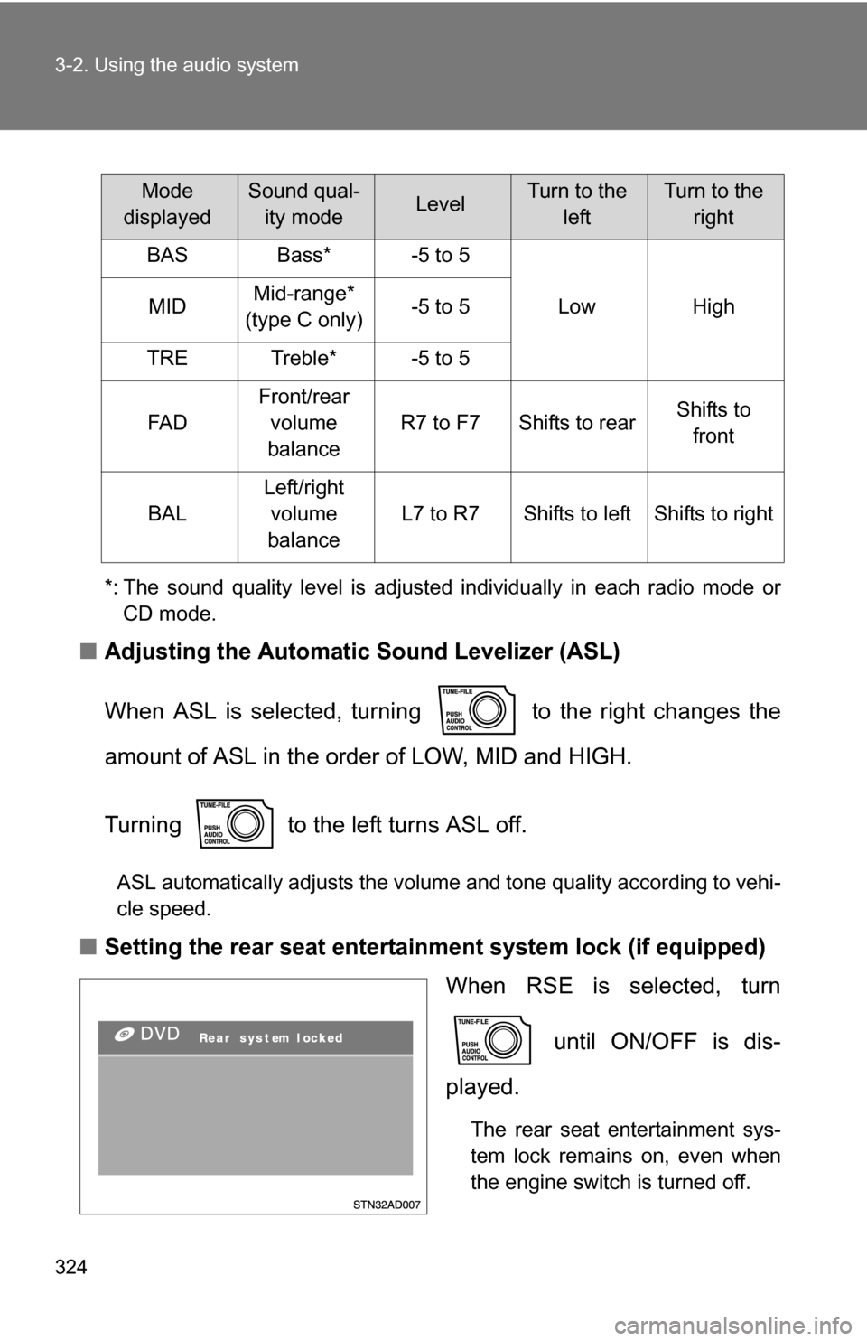 TOYOTA TUNDRA 2009 2.G Owners Manual 324 3-2. Using the audio system
*: The sound quality level is adjusted individually in each radio mode orCD mode.
■ Adjusting the Automatic Sound Levelizer (ASL)
When ASL is selected, turning to t TOYOTA TUNDRA 2009 2.G Owners Manual 324 3-2. Using the audio system
*: The sound quality level is adjusted individually in each radio mode orCD mode.
■ Adjusting the Automatic Sound Levelizer (ASL)
When ASL is selected, turning to t