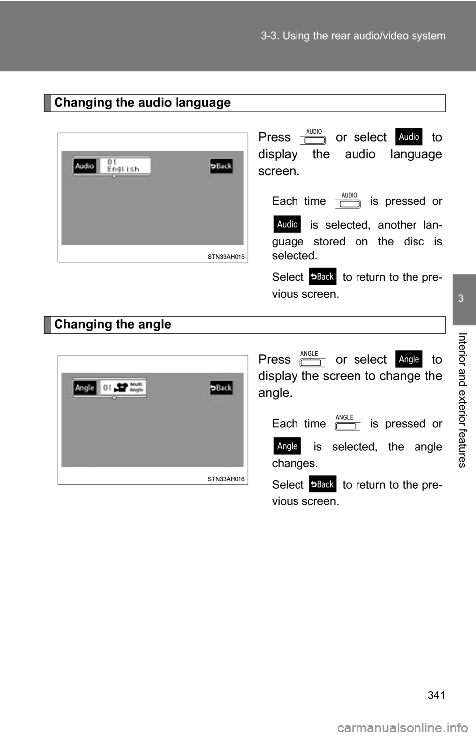 TOYOTA TUNDRA 2009 2.G Owners Manual 341
3-3. Using the rear audio/video system
3
Interior and exterior features
Changing the audio language
Press or select to
display the audio language
screen.
Each time is pressed or is selected, TOYOTA TUNDRA 2009 2.G Owners Manual 341
3-3. Using the rear audio/video system
3
Interior and exterior features
Changing the audio language
Press or select to
display the audio language
screen.
Each time is pressed or is selected,