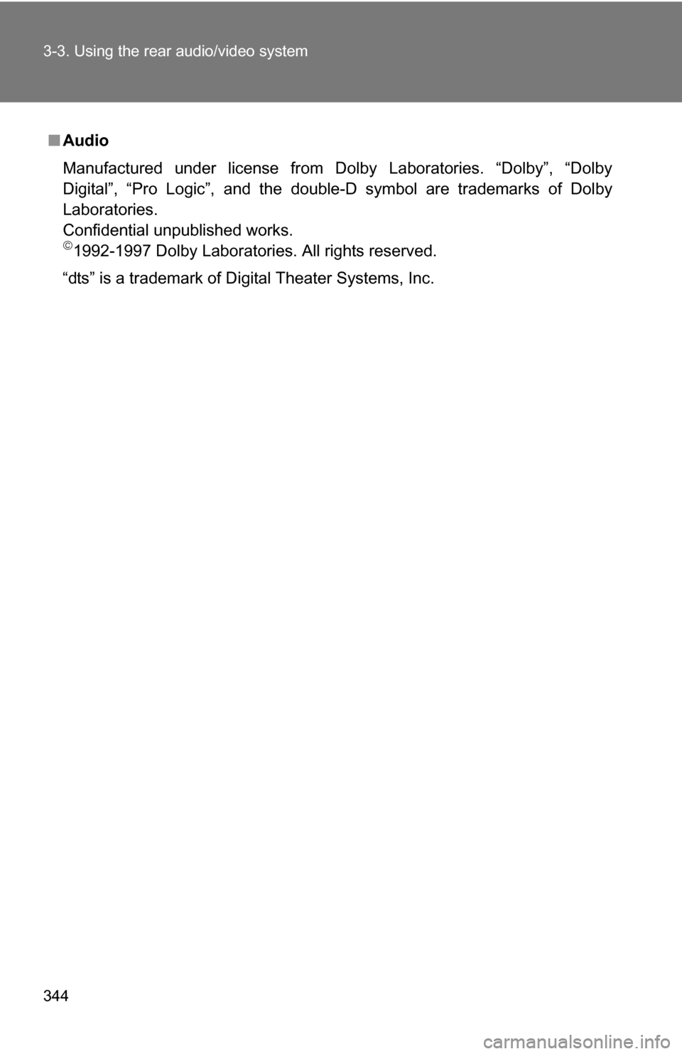 TOYOTA TUNDRA 2009 2.G Owners Manual 344 3-3. Using the rear audio/video system
■Audio
Manufactured under license from Dolby Laboratories. “Dolby”, “Dolby
Digital”, “Pro Logic”, and the double-D symbol are trademarks of Dol TOYOTA TUNDRA 2009 2.G Owners Manual 344 3-3. Using the rear audio/video system
■Audio
Manufactured under license from Dolby Laboratories. “Dolby”, “Dolby
Digital”, “Pro Logic”, and the double-D symbol are trademarks of Dol