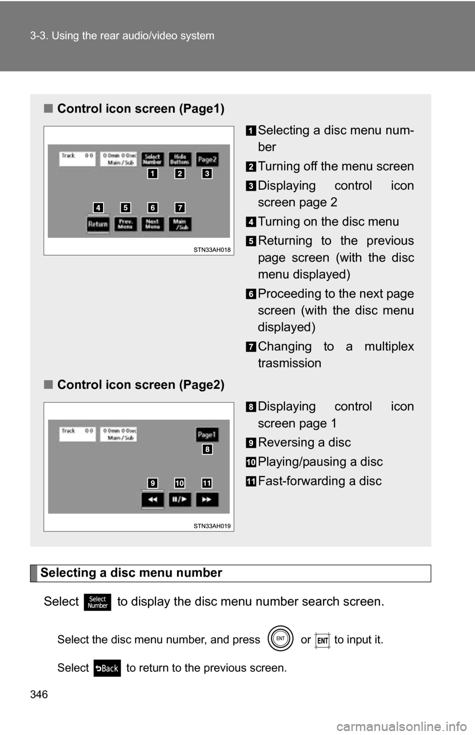 TOYOTA TUNDRA 2009 2.G Owners Manual 346 3-3. Using the rear audio/video system
Selecting a disc menu numberSelect
to display the disc menu number search screen.
Select the disc menu number, and press or to input it.
Select to re TOYOTA TUNDRA 2009 2.G Owners Manual 346 3-3. Using the rear audio/video system
Selecting a disc menu numberSelect
to display the disc menu number search screen.
Select the disc menu number, and press or to input it.
Select to re