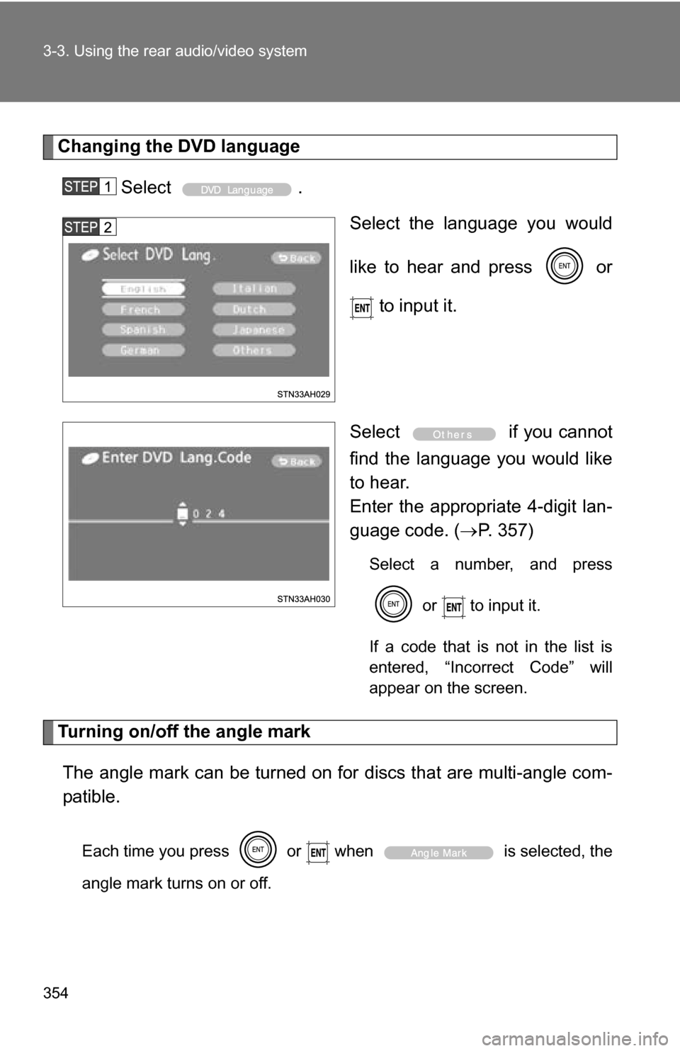 TOYOTA TUNDRA 2009 2.G Owners Manual 354 3-3. Using the rear audio/video system
Changing the DVD languageSelect . Select the language you would
like to hear and press   or
 to input it.
Select   if you cannot
find the language you would 