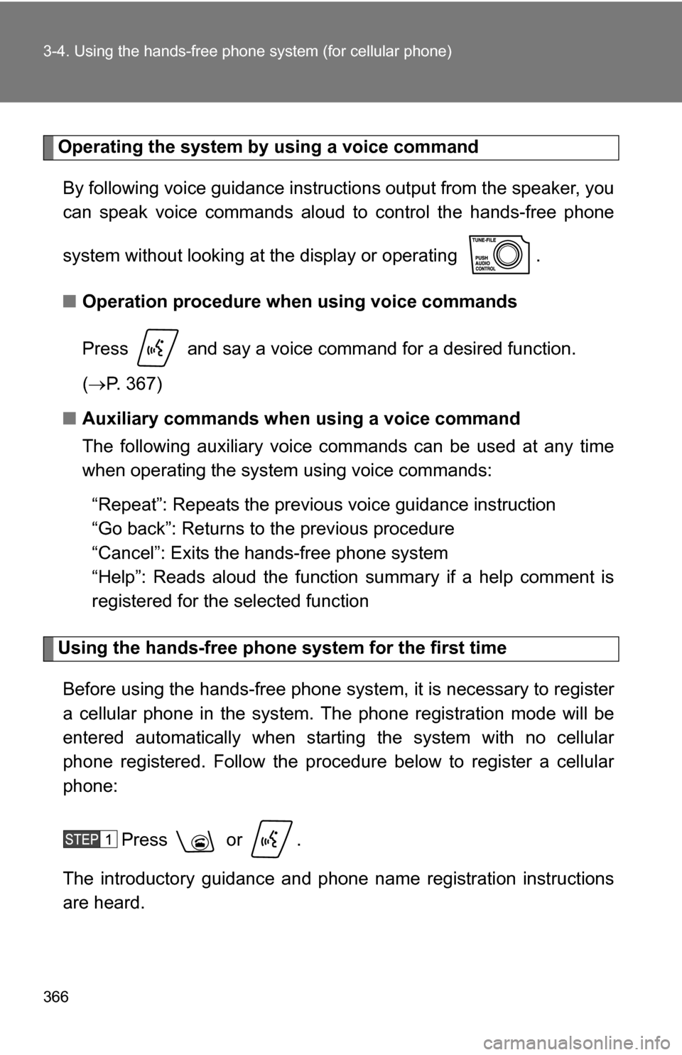 TOYOTA TUNDRA 2009 2.G Owners Manual 366 3-4. Using the hands-free phone system (for cellular phone)
Operating the system by using a voice command
By following voice guidance instruct ions output from the speaker, you
can speak voice com TOYOTA TUNDRA 2009 2.G Owners Manual 366 3-4. Using the hands-free phone system (for cellular phone)
Operating the system by using a voice command
By following voice guidance instruct ions output from the speaker, you
can speak voice com