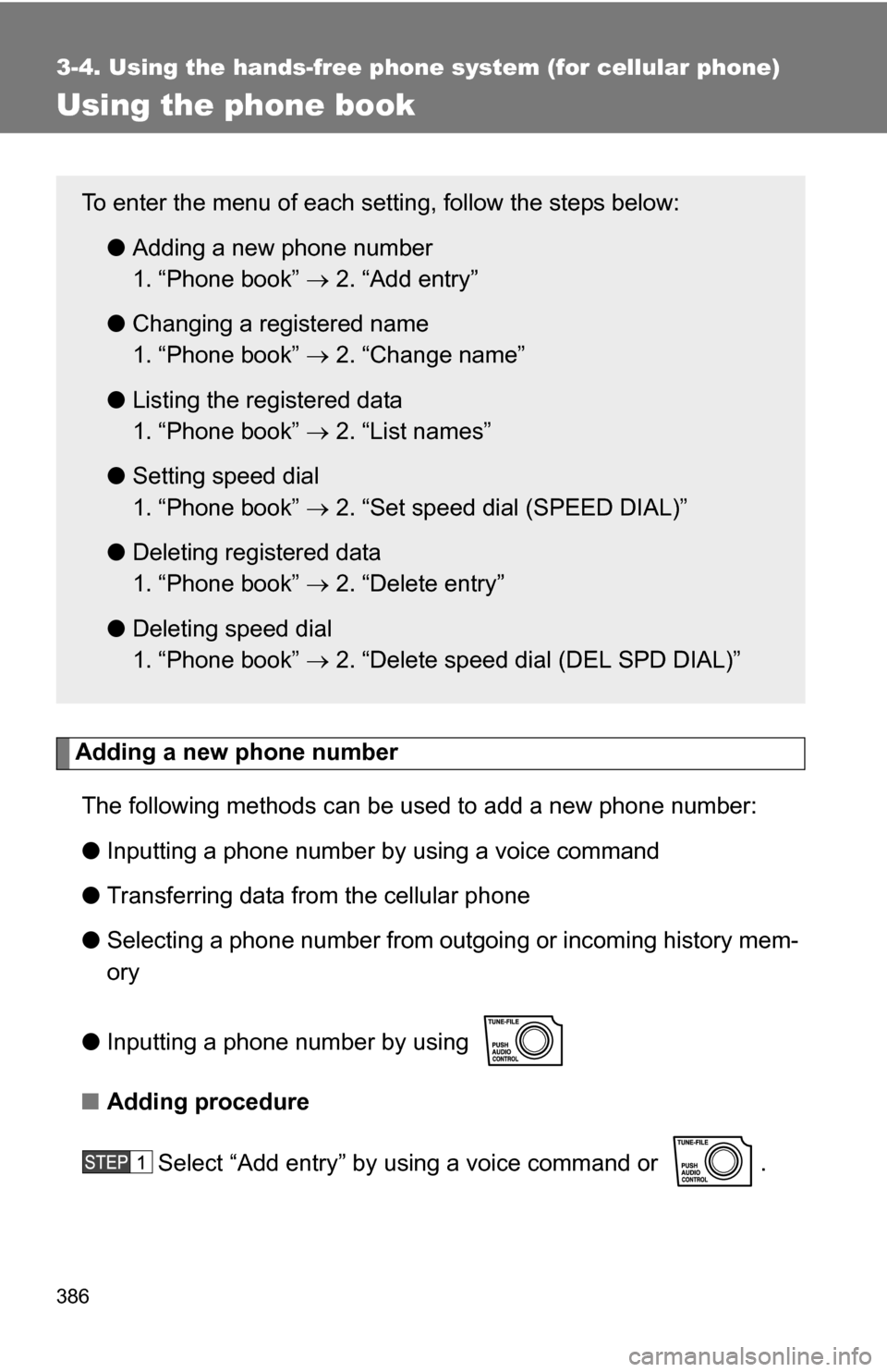 TOYOTA TUNDRA 2009 2.G Owners Manual 386
3-4. Using the hands-free phone system (for cellular phone)
Using the phone book
Adding a new phone numberThe following methods can be used to add a new phone number:
● Inputting a phone number 