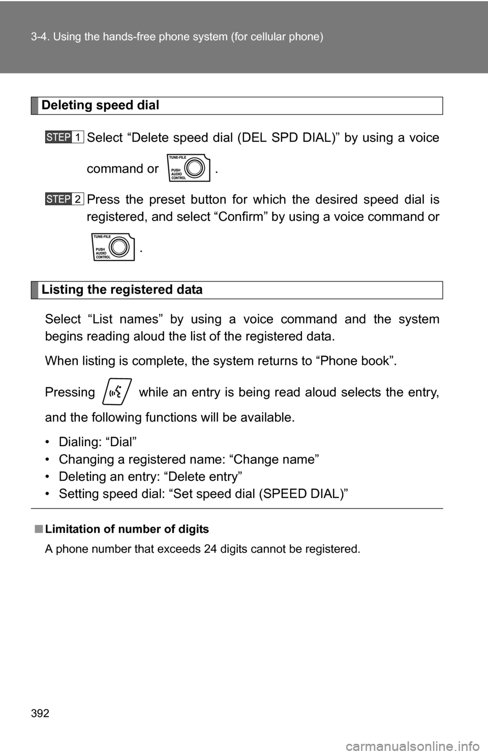 TOYOTA TUNDRA 2009 2.G Owners Manual 392 3-4. Using the hands-free phone system (for cellular phone)
Deleting speed dial
Select “Delete speed dial (DEL  SPD DIAL)” by using a voice
command or  .
Press the preset button for wh ich the