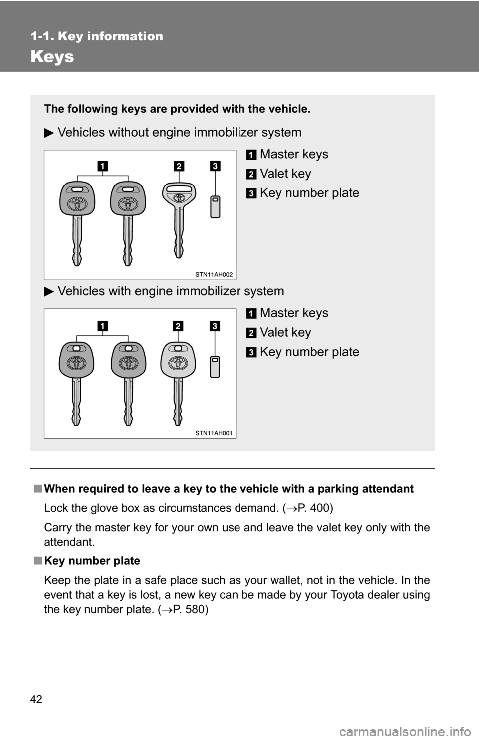 TOYOTA TUNDRA 2009 2.G Service Manual 42
1-1. Key information
Keys
■When required to leave a key to the vehicle with a parking attendant
Lock the glove box as circumstances demand. ( P. 400)
Carry the master key for your own use and TOYOTA TUNDRA 2009 2.G Service Manual 42
1-1. Key information
Keys
■When required to leave a key to the vehicle with a parking attendant
Lock the glove box as circumstances demand. ( P. 400)
Carry the master key for your own use and