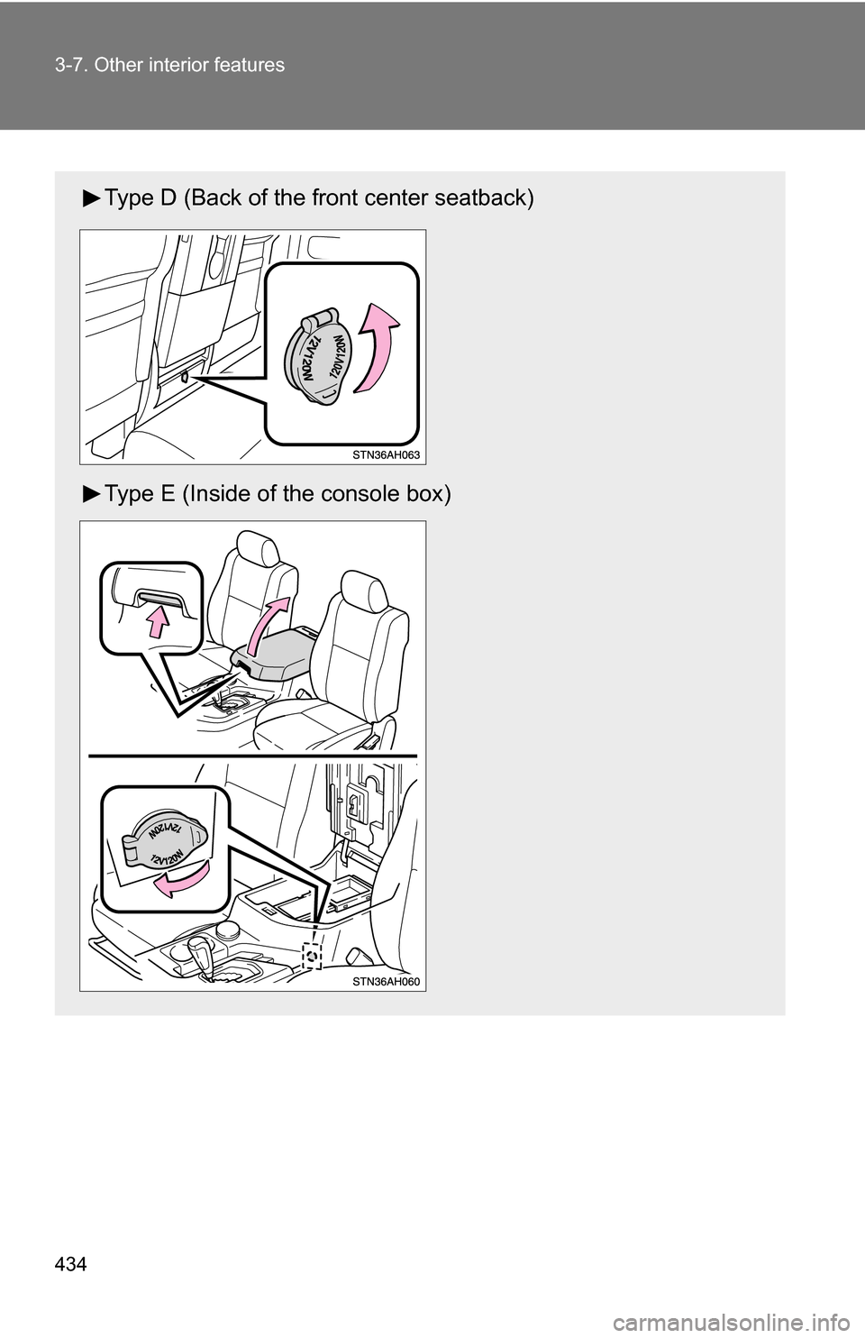 TOYOTA TUNDRA 2009 2.G Owners Manual 434 3-7. Other interior features
Type D (Back of the front center seatback)
Type E (Inside of the console box) 