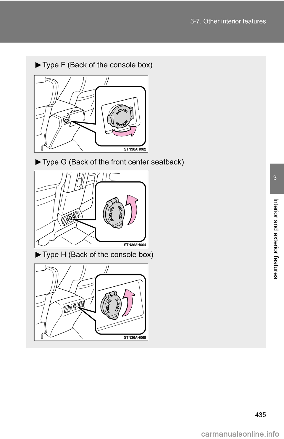 TOYOTA TUNDRA 2009 2.G Owners Manual 435
3-7. Other interior features
3
Interior and exterior features
Type F (Back of the console box)
Type G (Back of the front center seatback)
Type H (Back of the console box) 