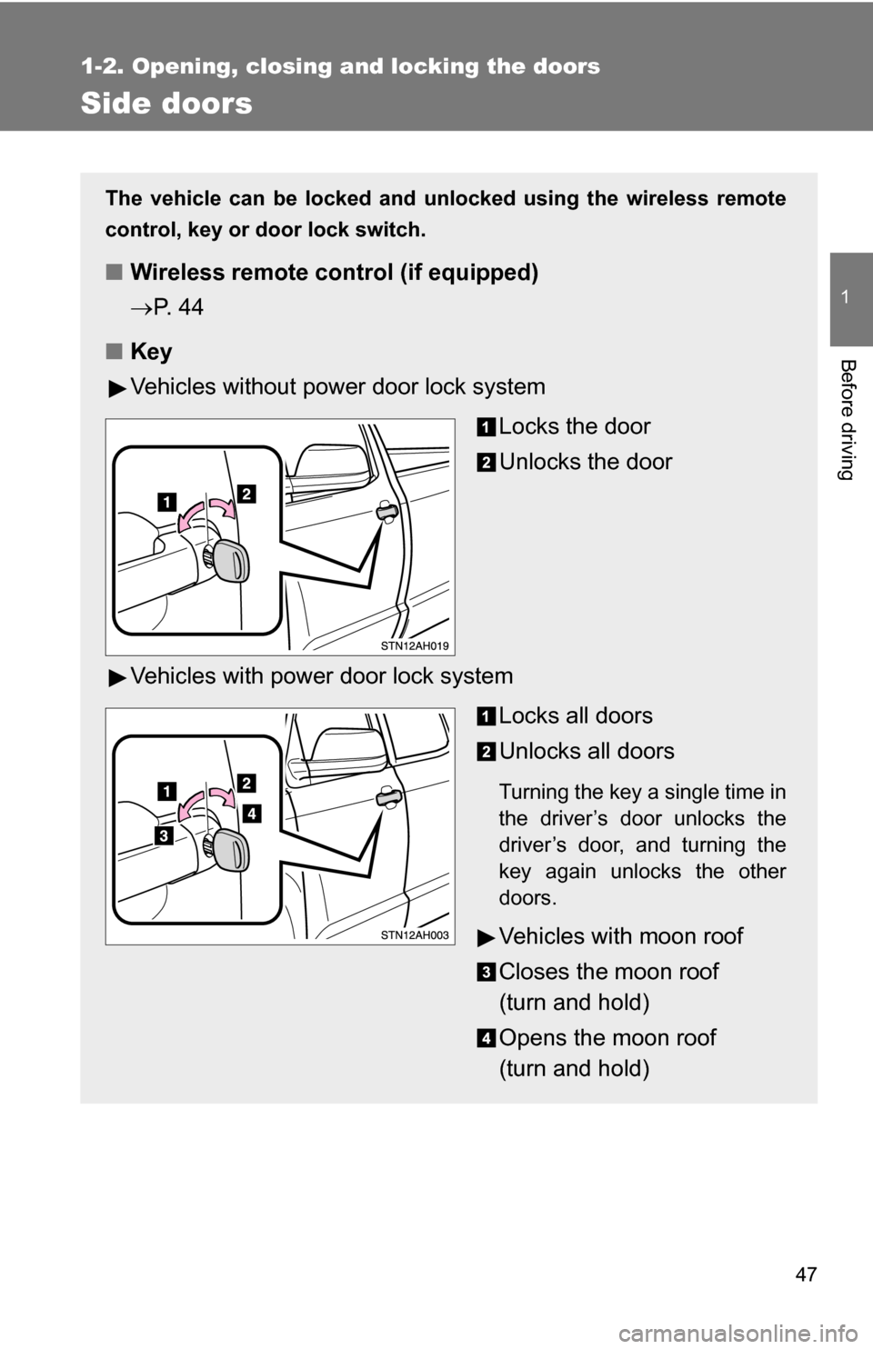 TOYOTA TUNDRA 2009 2.G Service Manual 47
1
1-2. Opening, closing and locking the doors
Before driving
Side doors
The vehicle can be locked and unlocked using the wireless remote
control, key or door lock switch.
■Wireless remote control TOYOTA TUNDRA 2009 2.G Service Manual 47
1
1-2. Opening, closing and locking the doors
Before driving
Side doors
The vehicle can be locked and unlocked using the wireless remote
control, key or door lock switch.
■Wireless remote control