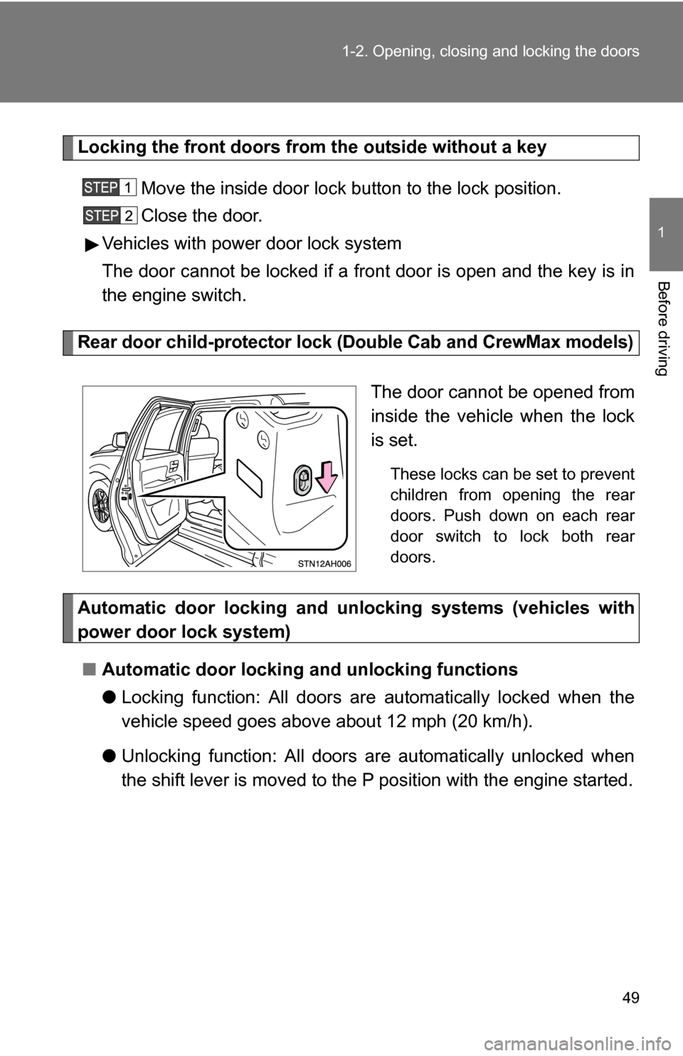 TOYOTA TUNDRA 2009 2.G Service Manual 49
1-2. Opening, closing and locking the doors
1
Before driving
Locking the front doors from the outside without a key
Move the inside door lock button to the lock position.
Close the door.
Vehicles w TOYOTA TUNDRA 2009 2.G Service Manual 49
1-2. Opening, closing and locking the doors
1
Before driving
Locking the front doors from the outside without a key
Move the inside door lock button to the lock position.
Close the door.
Vehicles w