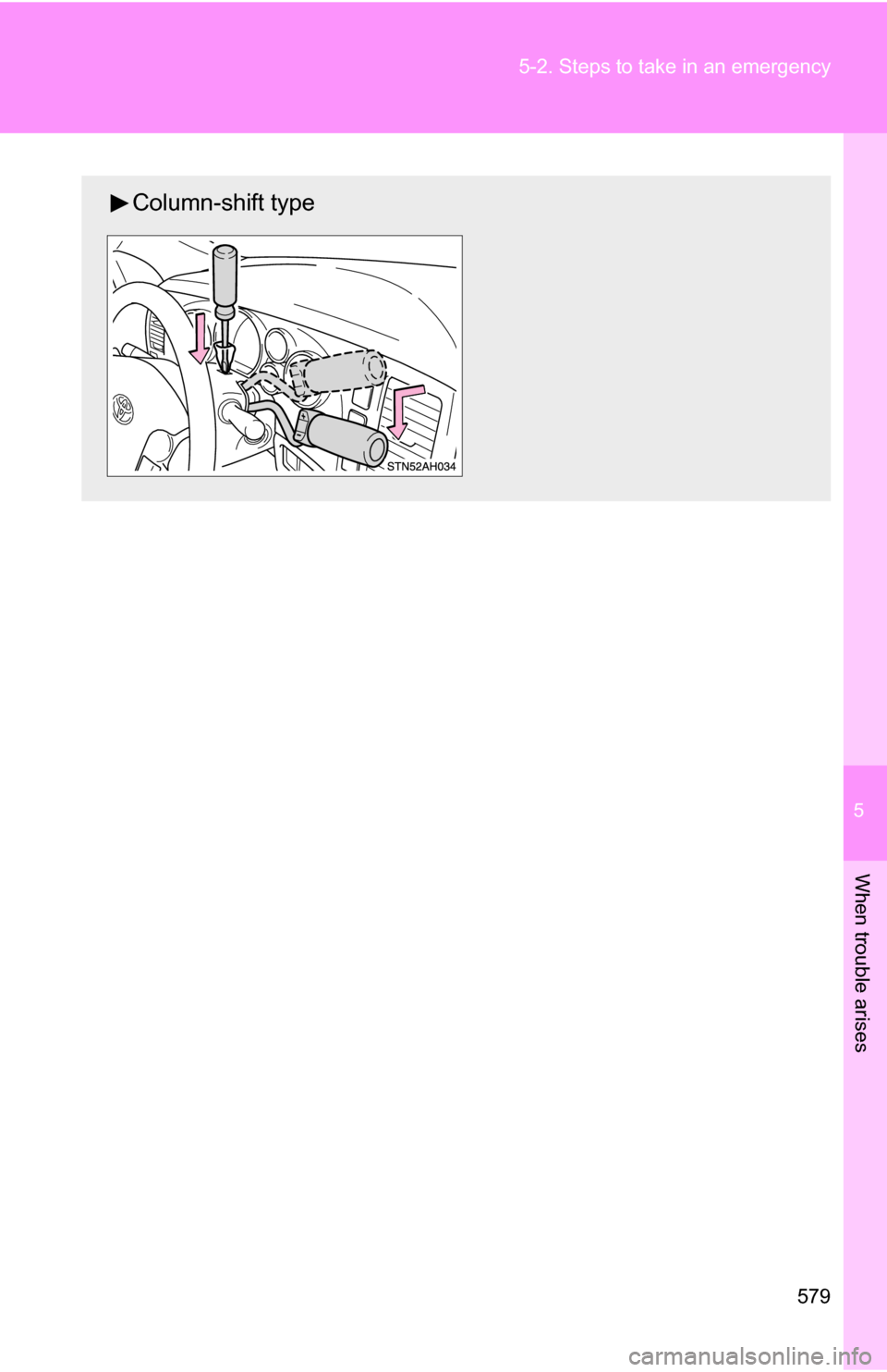 TOYOTA TUNDRA 2009 2.G Owners Manual 5
When trouble arises
579
5-2. Steps to take in an emergency
Column-shift type 
