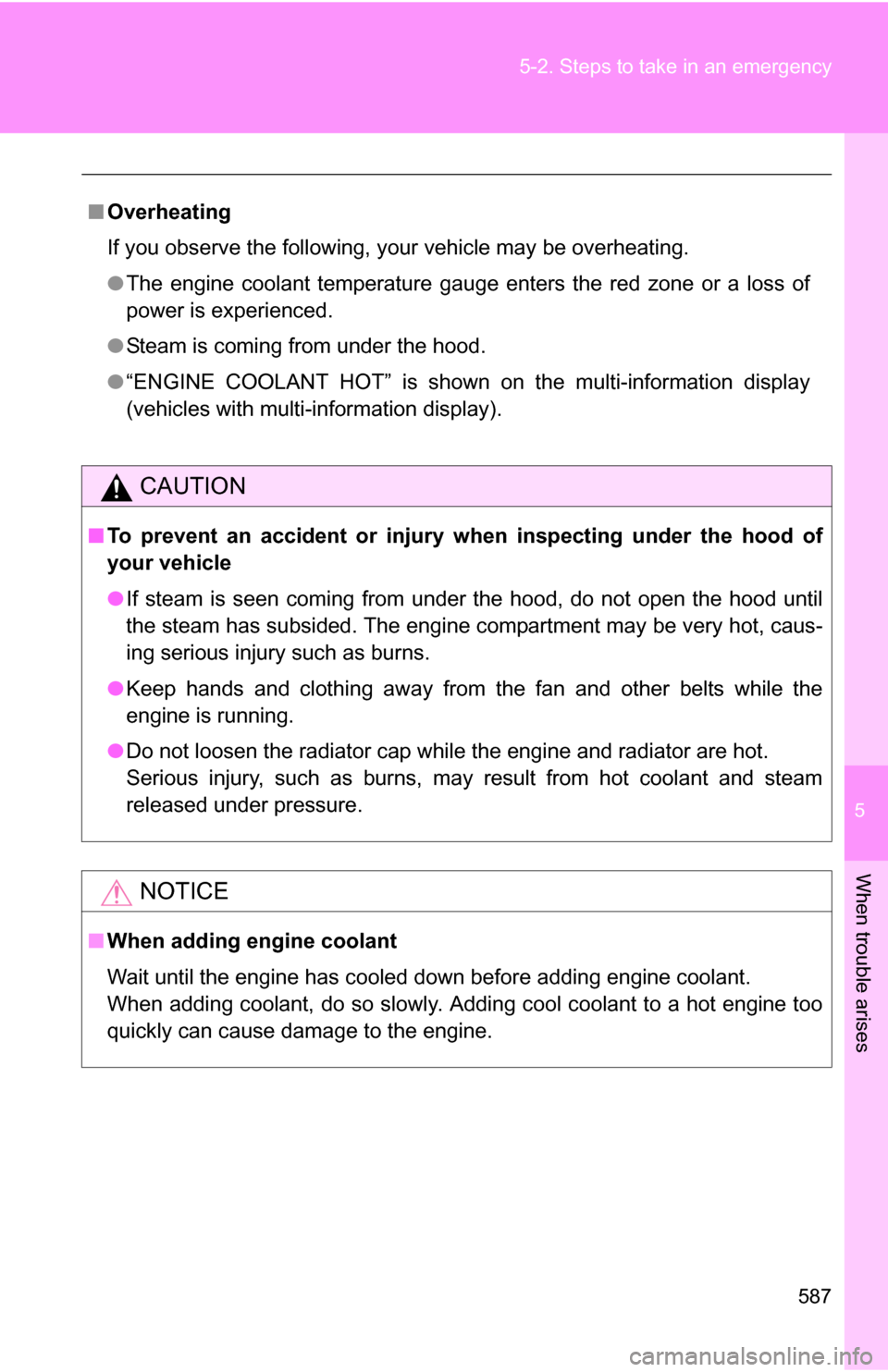 TOYOTA TUNDRA 2009 2.G Owners Manual 5
When trouble arises
587
5-2. Steps to take in an emergency
■
Overheating
If you observe the following, your vehicle may be overheating.
●The engine coolant temperature gauge enters the red zone TOYOTA TUNDRA 2009 2.G Owners Manual 5
When trouble arises
587
5-2. Steps to take in an emergency
■
Overheating
If you observe the following, your vehicle may be overheating.
●The engine coolant temperature gauge enters the red zone