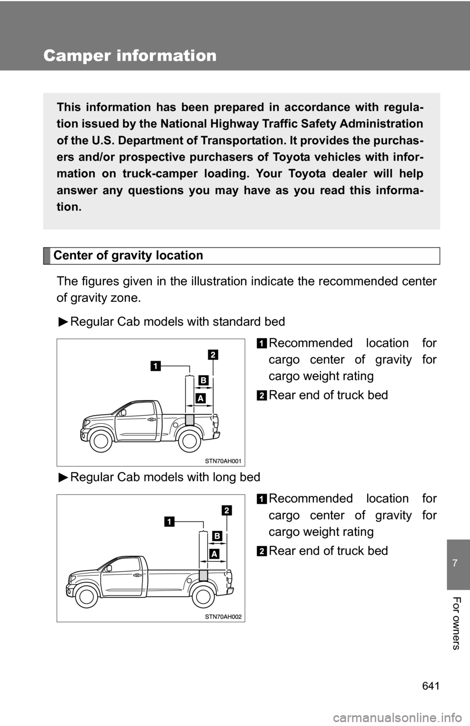 TOYOTA TUNDRA 2009 2.G Owners Manual 641
7
For owners
Camper information
Center of gravity locationThe figures given in the illustration indicate the recommended center
of gravity zone. Regular Cab models with standard bed Recommended lo