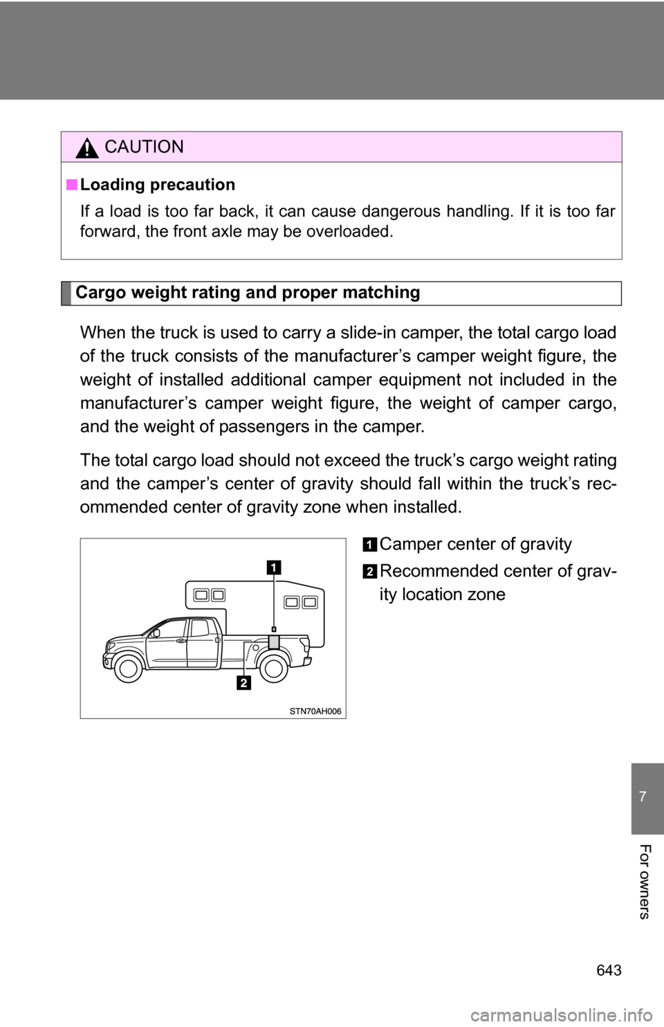 TOYOTA TUNDRA 2009 2.G Owners Manual 643
7
For owners
Cargo weight rating and proper matchingWhen the truck is used to carry a slide-in camper, the total cargo load
of the truck consists of  the manufacturer’s camper weight figure, the