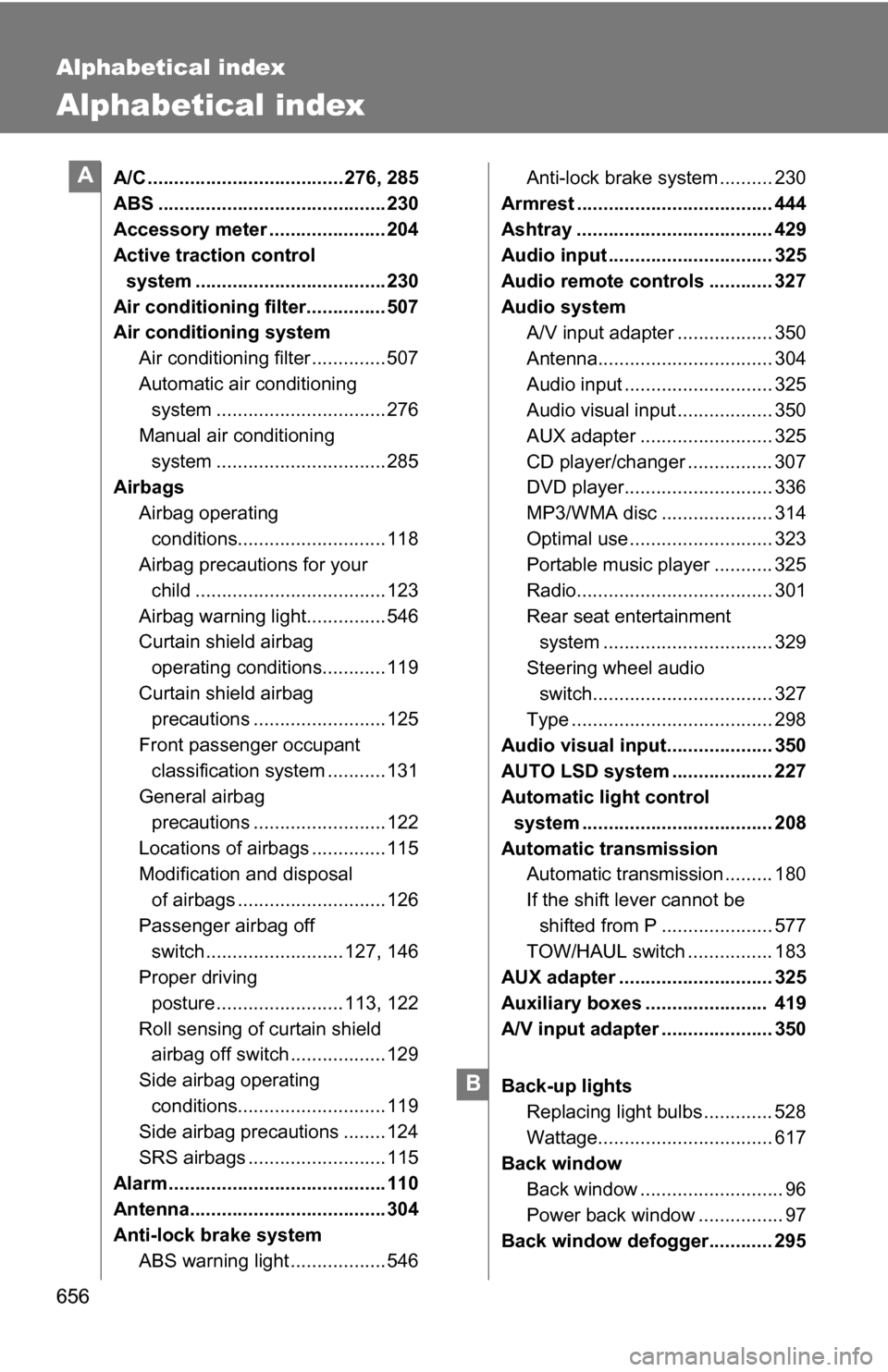 TOYOTA TUNDRA 2009 2.G Owners Manual 656
Alphabetical index
Alphabetical index
A/C ..................................... 276, 285
ABS ........................................... 230
Accessory meter ...................... 204
Active tract TOYOTA TUNDRA 2009 2.G Owners Manual 656
Alphabetical index
Alphabetical index
A/C ..................................... 276, 285
ABS ........................................... 230
Accessory meter ...................... 204
Active tract