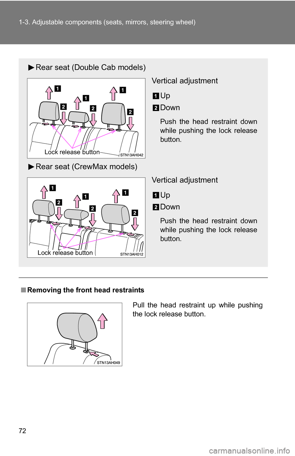 TOYOTA TUNDRA 2009 2.G Manual PDF 72 1-3. Adjustable components (seats, mirrors, steering wheel)
■Removing the front  head restraints
Rear seat (Double Cab models)
Vertical adjustment
Up
Down
Push the head restraint down
while pushi