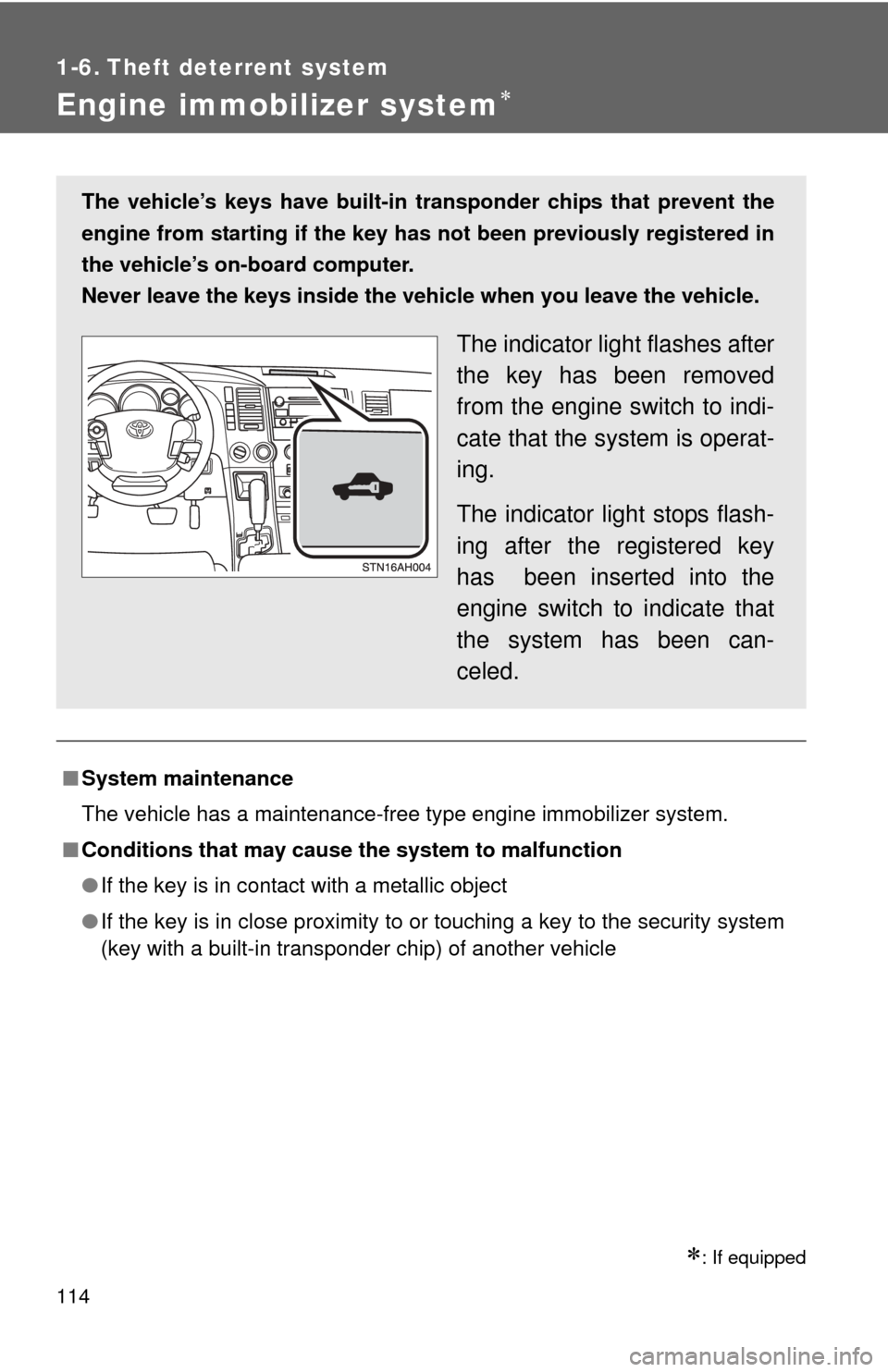 TOYOTA TUNDRA 2010 2.G Owners Manual 114
1-6. Theft deterrent system
Engine immobilizer system
: If equipped
■System maintenance
The vehicle has a maintenance-free type engine immobilizer system.
■ Conditions that may cause the TOYOTA TUNDRA 2010 2.G Owners Manual 114
1-6. Theft deterrent system
Engine immobilizer system
: If equipped
■System maintenance
The vehicle has a maintenance-free type engine immobilizer system.
■ Conditions that may cause the