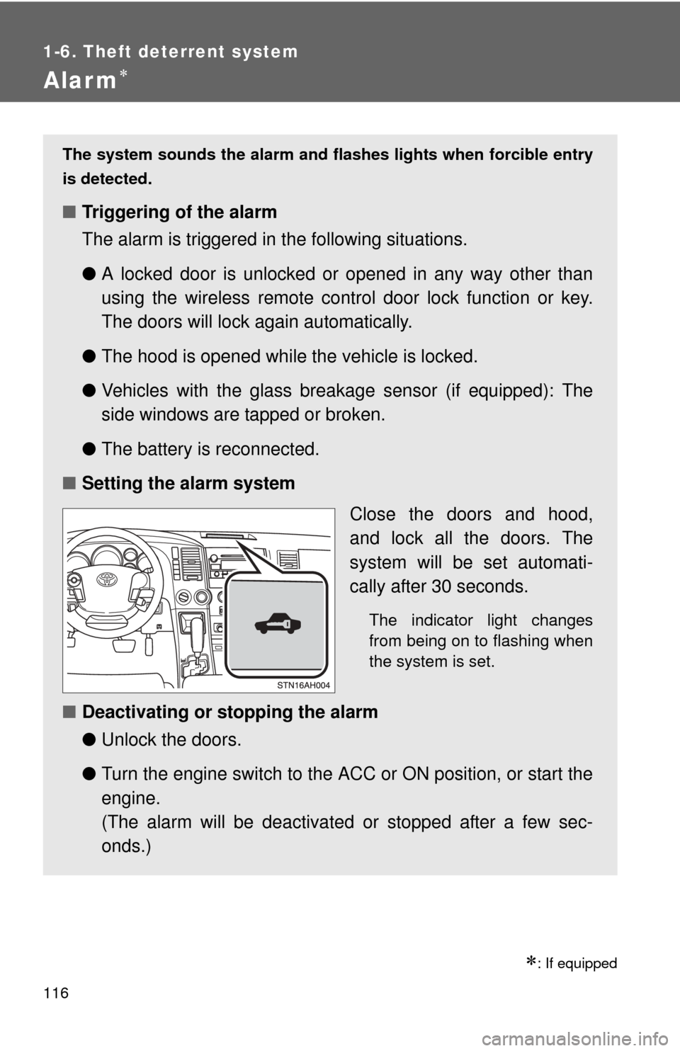 TOYOTA TUNDRA 2010 2.G Owners Manual 116
1-6. Theft deterrent system
Alarm
: If equipped
The system sounds the alarm and flashes lights when forcible entry
is detected.
■ Triggering of the alarm
The alarm is triggered in the foll TOYOTA TUNDRA 2010 2.G Owners Manual 116
1-6. Theft deterrent system
Alarm
: If equipped
The system sounds the alarm and flashes lights when forcible entry
is detected.
■ Triggering of the alarm
The alarm is triggered in the foll