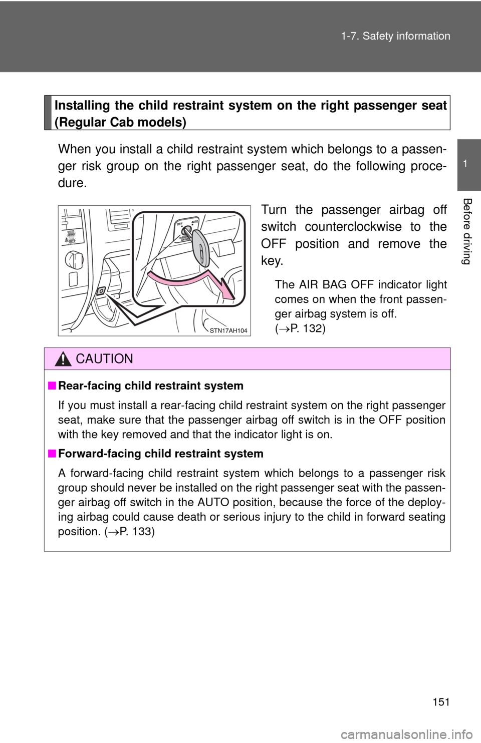 TOYOTA TUNDRA 2010 2.G Owners Manual 151
1-7. Safety information
1
Before driving
Installing the child restraint system on the right passenger seat
(Regular Cab models)
When you install a child restraint  system which belongs to a passen
