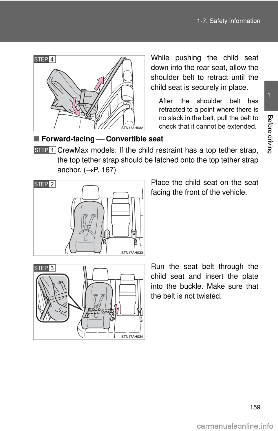 TOYOTA TUNDRA 2010 2.G Owners Manual 159
1-7. Safety information
1
Before driving
While pushing the child seat
down into the rear seat, allow the
shoulder belt to retract until the
child seat is securely in place.
After the shoulder belt