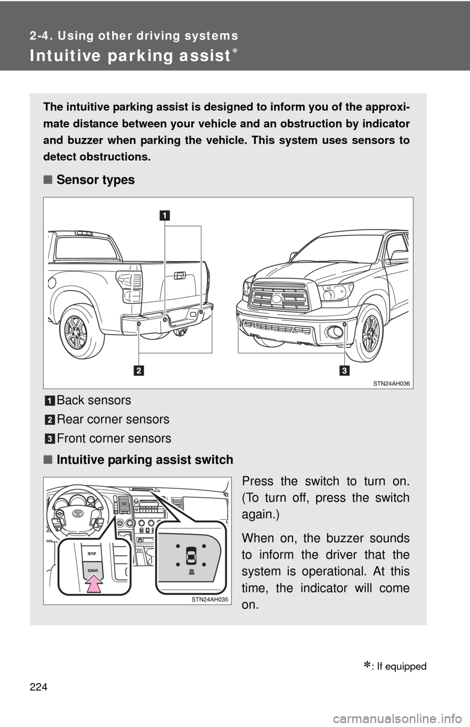 TOYOTA TUNDRA 2010 2.G Owners Manual 224
2-4. Using other driving systems
Intuitive parking assist
: If equipped
The intuitive parking assist is designed to inform you of the approxi-
mate distance between your vehicle and an obst TOYOTA TUNDRA 2010 2.G Owners Manual 224
2-4. Using other driving systems
Intuitive parking assist
: If equipped
The intuitive parking assist is designed to inform you of the approxi-
mate distance between your vehicle and an obst