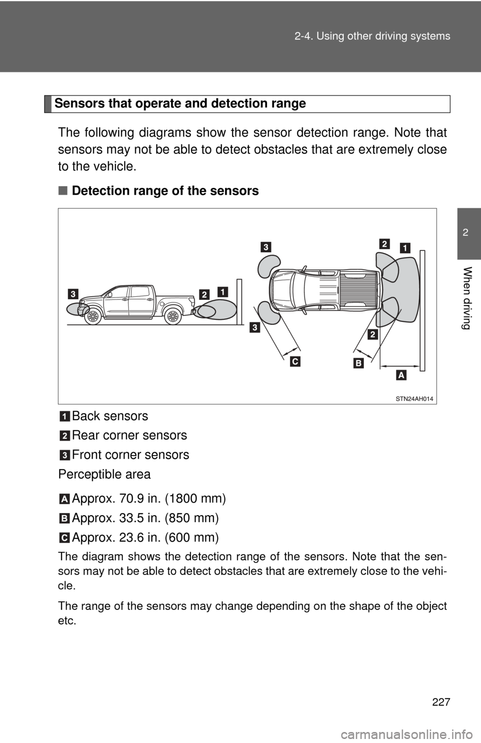 TOYOTA TUNDRA 2010 2.G Owners Manual 227
2-4. Using other
driving systems
2
When driving
Sensors that operate and detection range
The following diagrams show the se nsor detection range. Note that
sensors may not be able to detect obsta TOYOTA TUNDRA 2010 2.G Owners Manual 227
2-4. Using other
driving systems
2
When driving
Sensors that operate and detection range
The following diagrams show the se nsor detection range. Note that
sensors may not be able to detect obsta